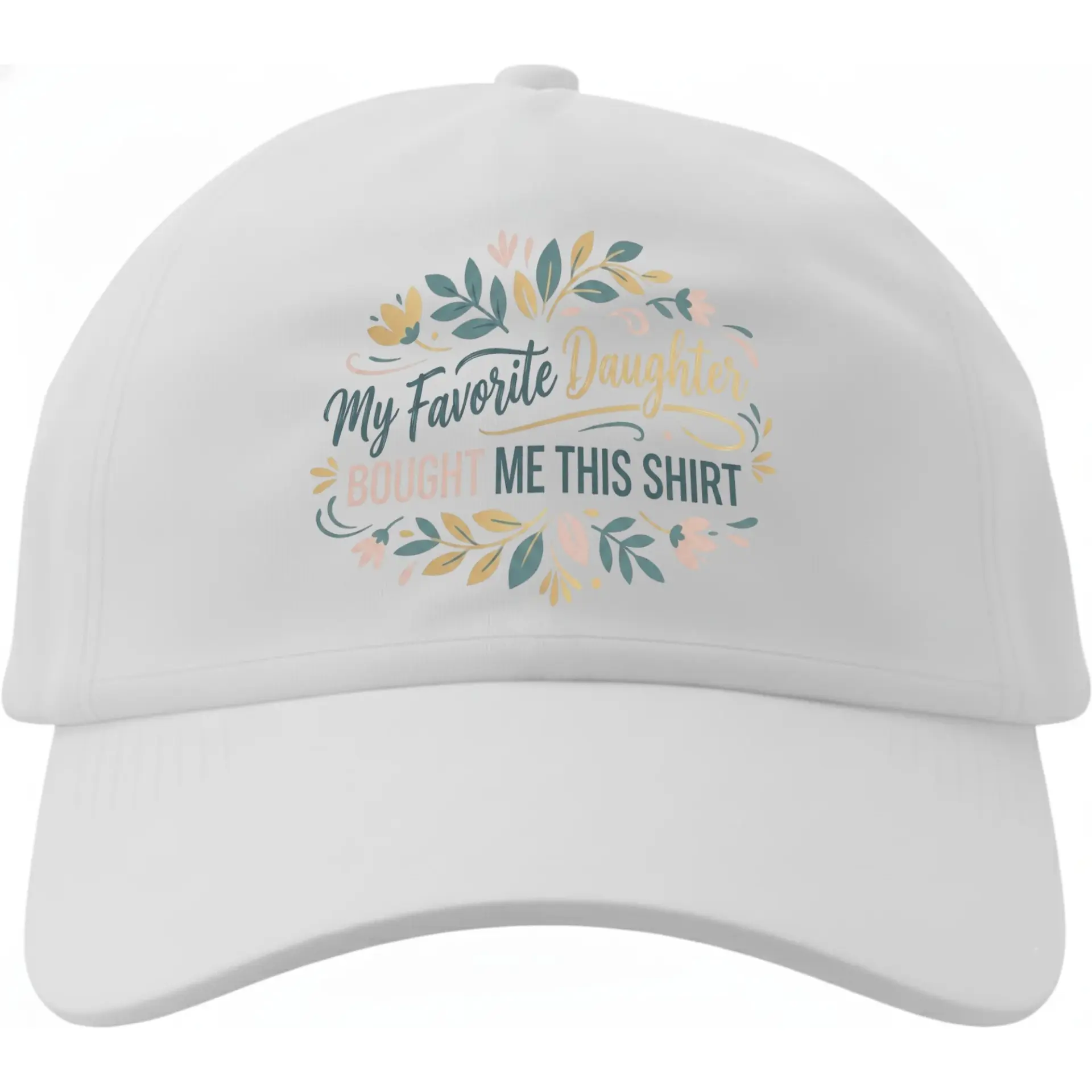 Dad Hat Baseball Cap Featuring My Favorite Daughter Bought Me This Shirt Typography and Floral Graphic Print Design