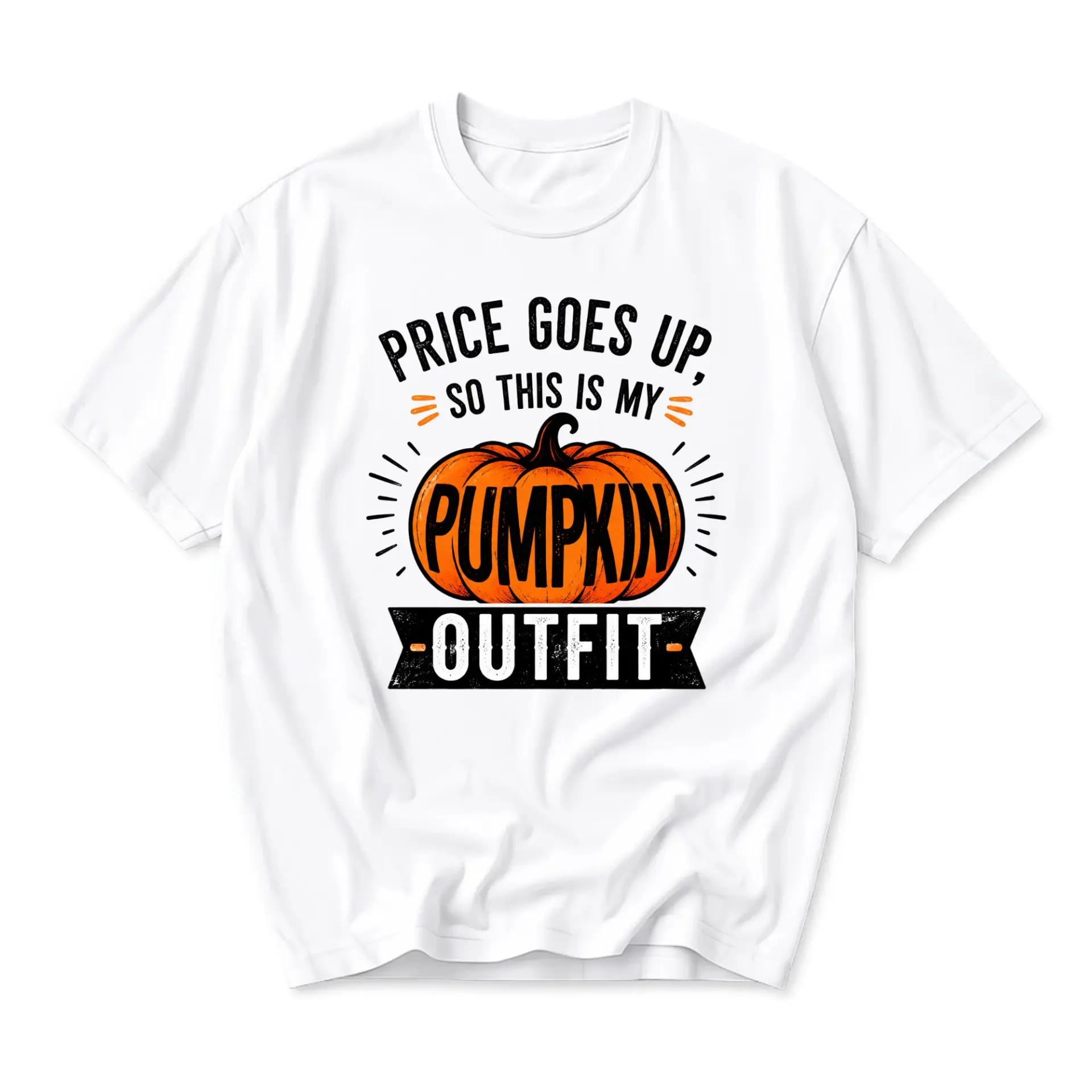 Funny Shirt Price Goes up so This Is My Pumpkin Outfit Graphic Printed Unisex T-Shirt Seasonal Autumn Apparel
