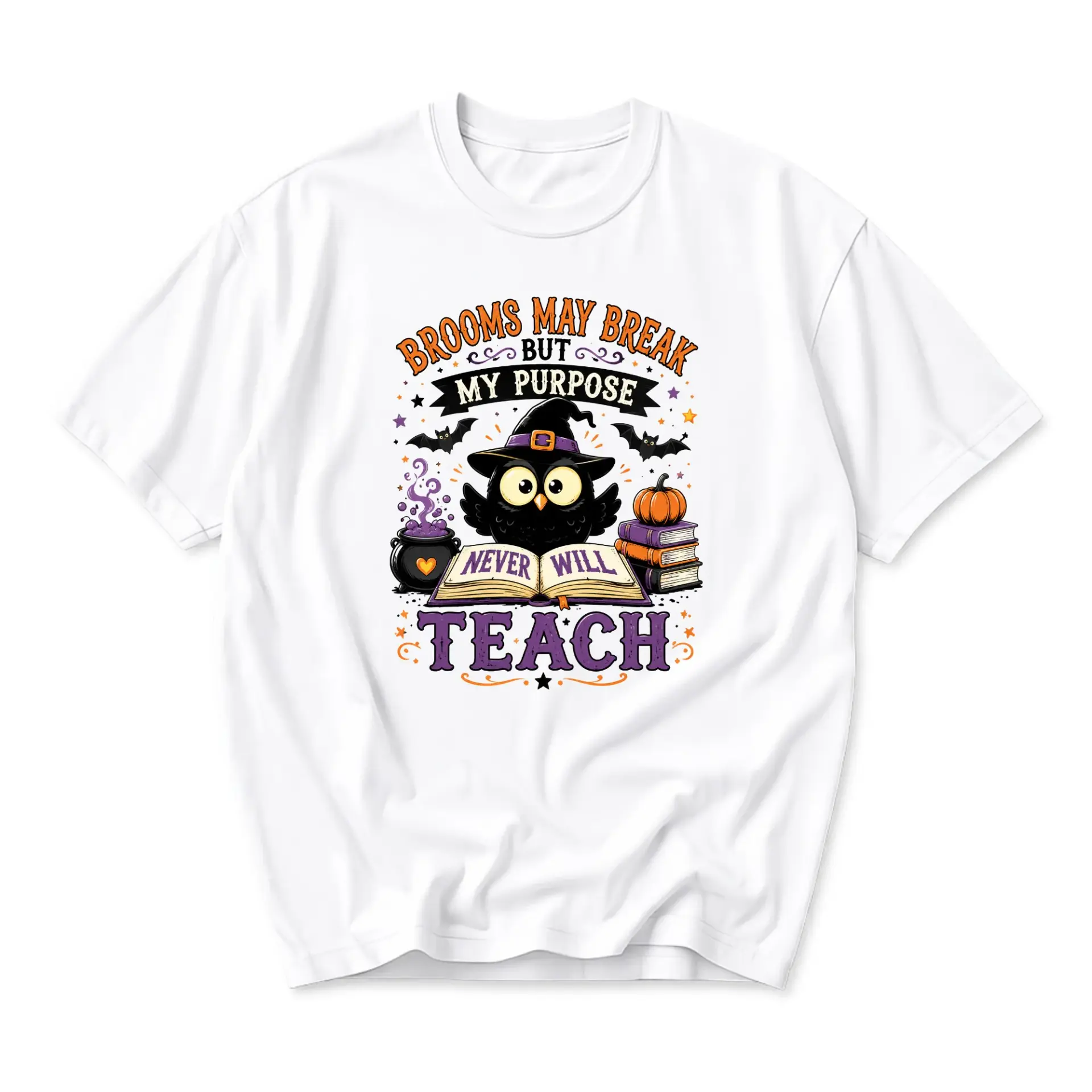 Funny Shirt Brooms May Break but My Purpose Never Will Teach Graphic Tee Unisex Casual Cotton Crew Neck Apparel