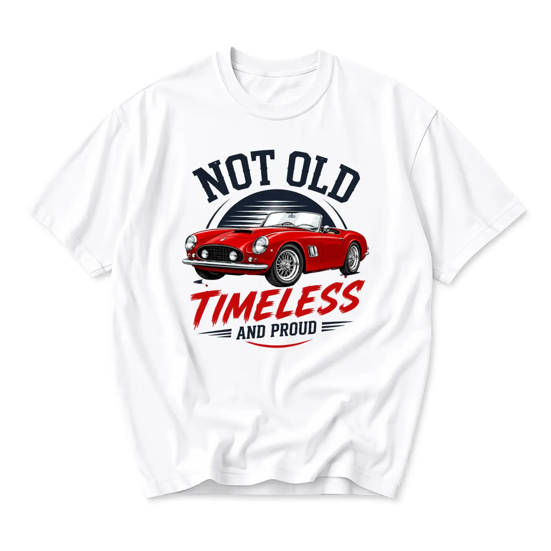 Funny Shirt Not Old Timeless and Proud Vintage Red Sports Car Graphic T-Shirt Casual Unisex Crew Neck Apparel