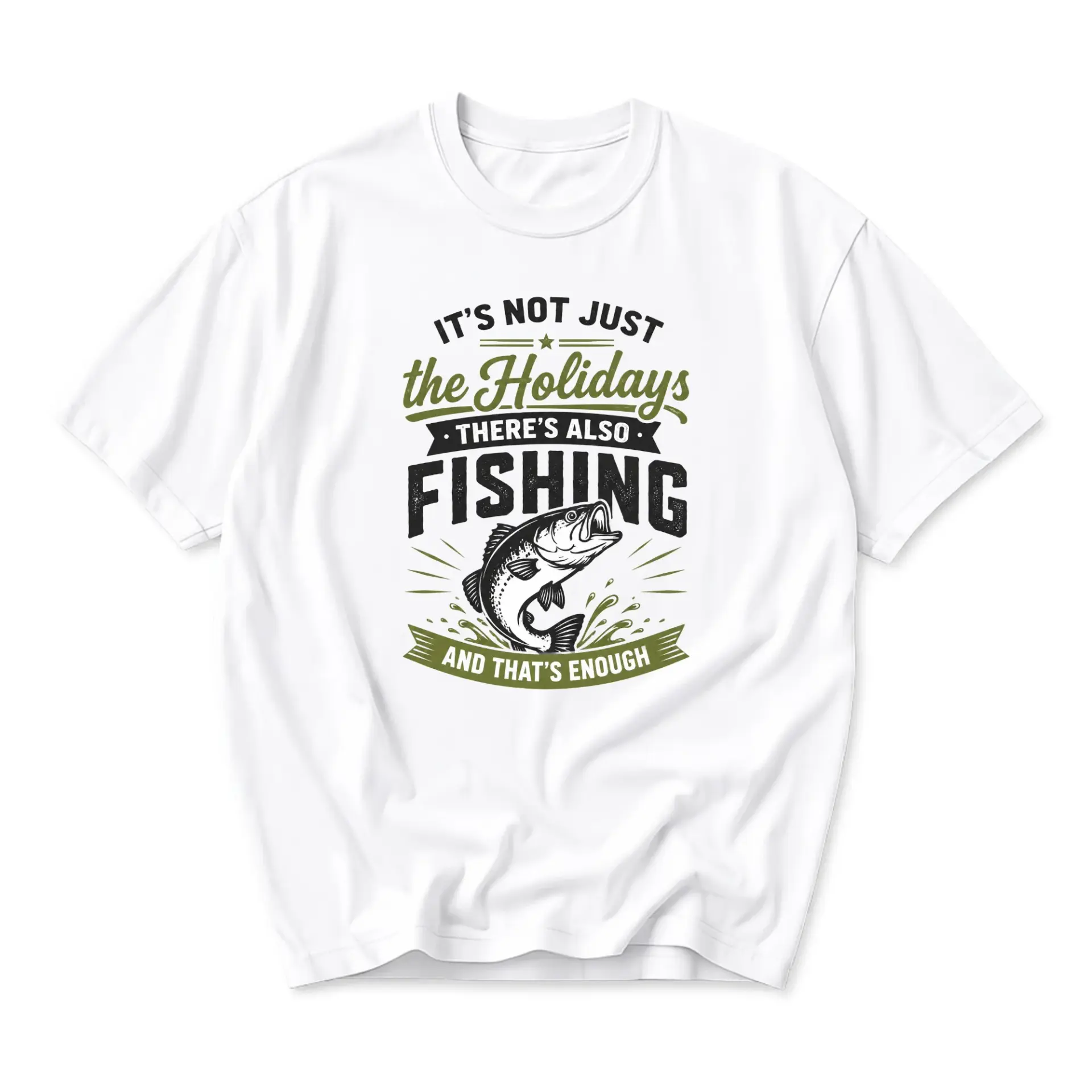 Funny Shirt It Is Not Just the Holidays There Is Also Fishing Graphic Tee