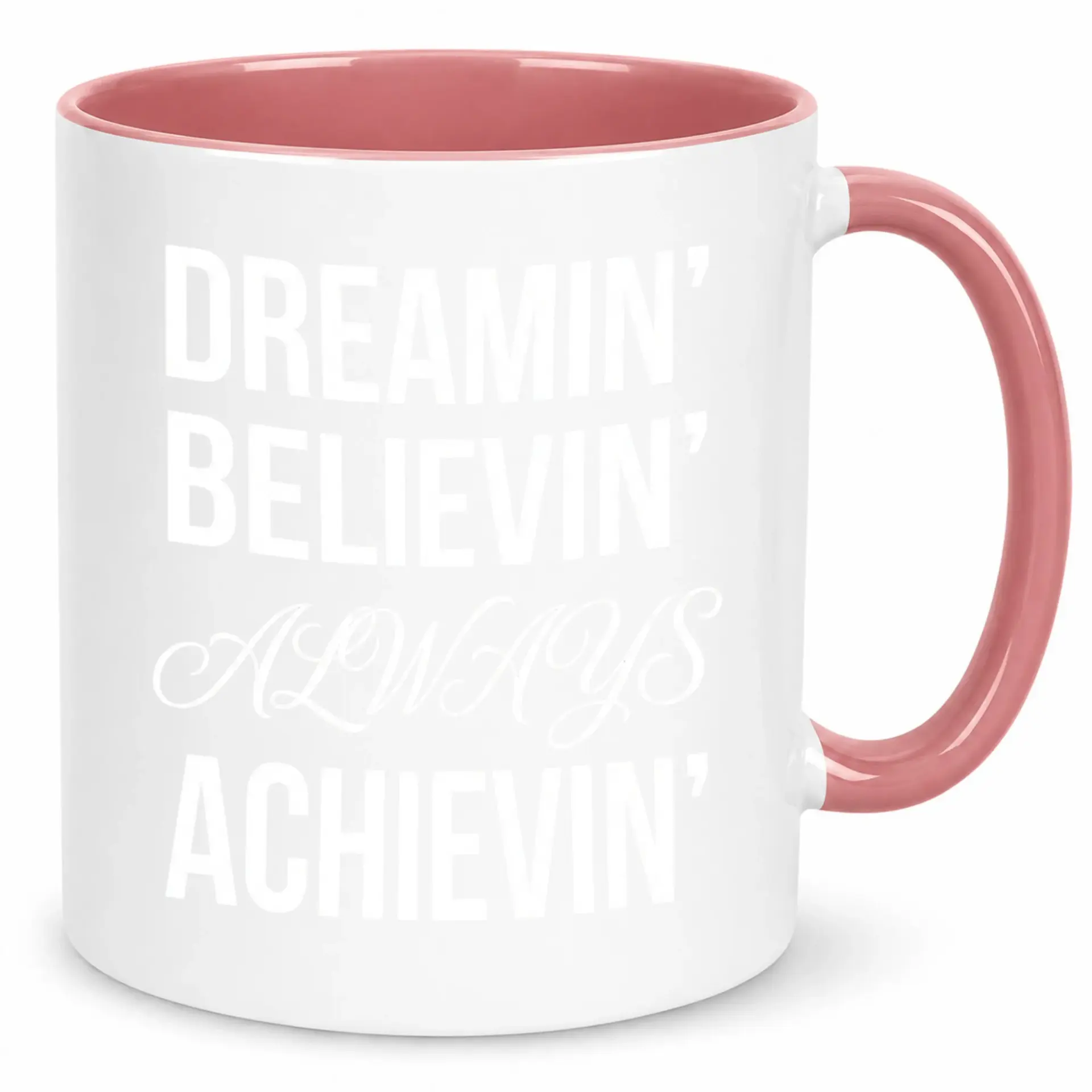 Motivational Coffee Mug Dreamin' Believin' Always Achievin' White Ceramic Tea Cup with Pink Interior and Handle