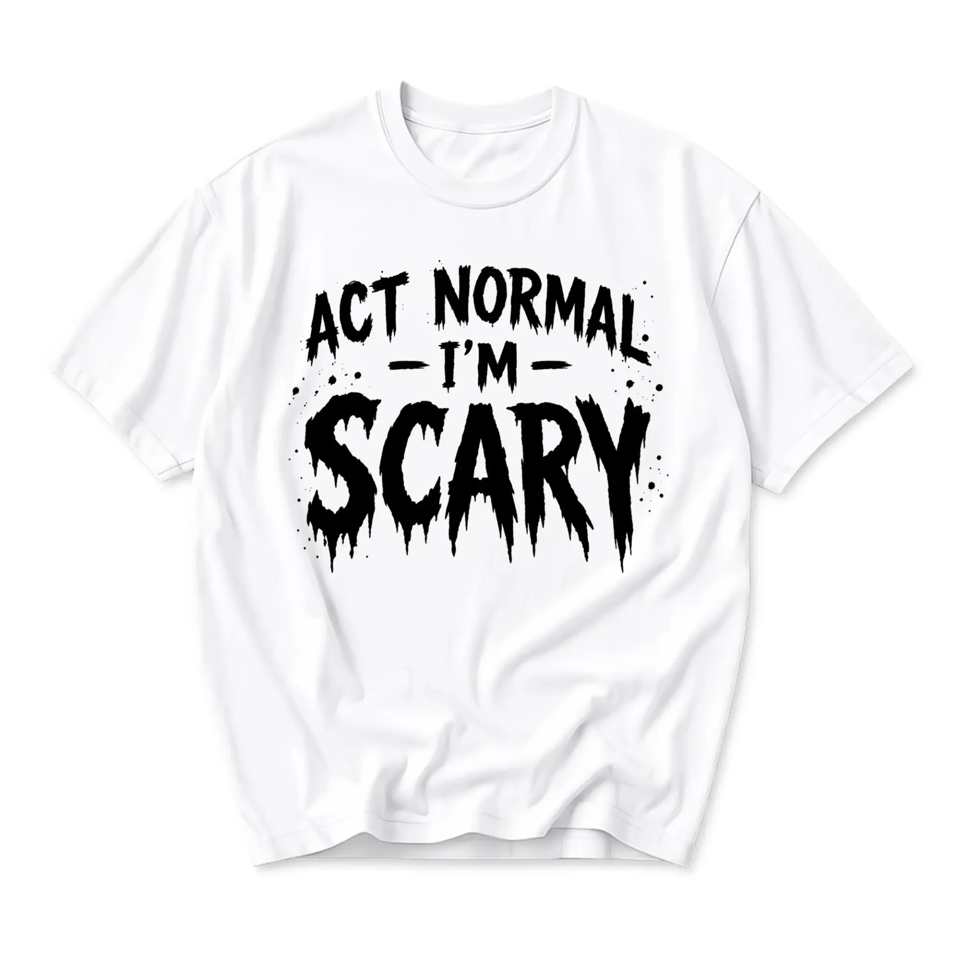 Graphic Tee Act Normal I Am Scary Funny Unisex T-Shirt Casual Short Sleeve Apparel for Everyday Wear and Self Expression