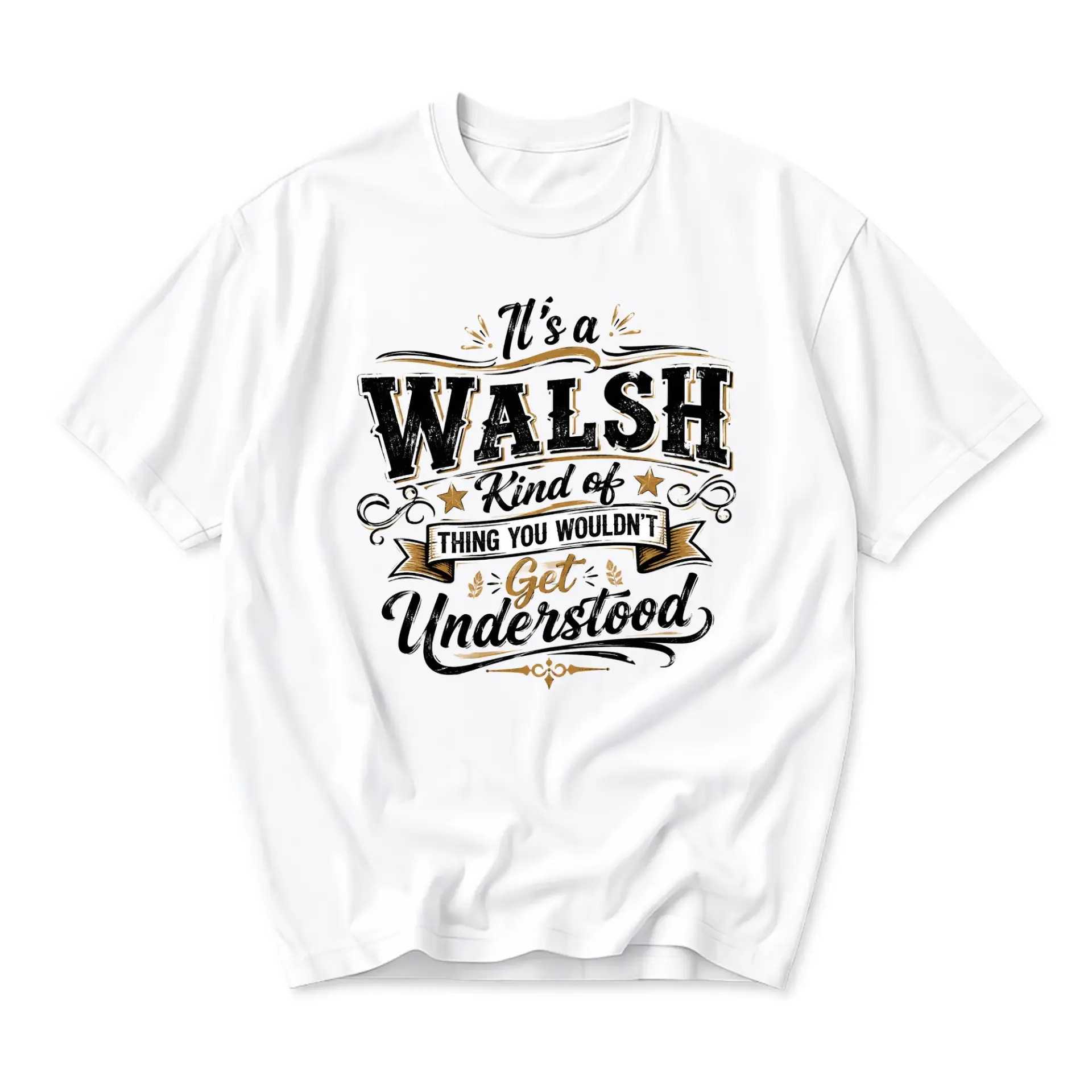 Funny Shirt It Is a Walsh Kind of Thing You Wouldnt Get Understood Graphic Tee Unisex Casual Crew Neck Graphic Top