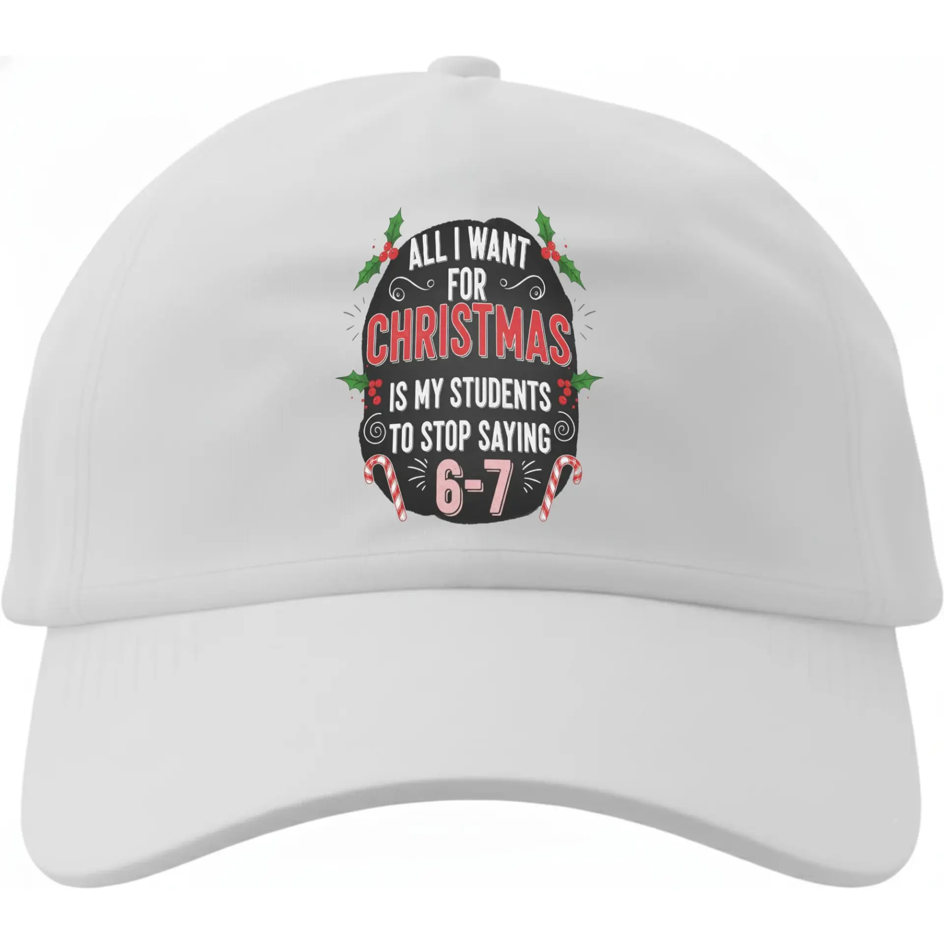 Baseball Cap Funny Holiday Teacher Gift All I Want for Christmas Is My Students to Stop Saying 6-7 Novelty Hat