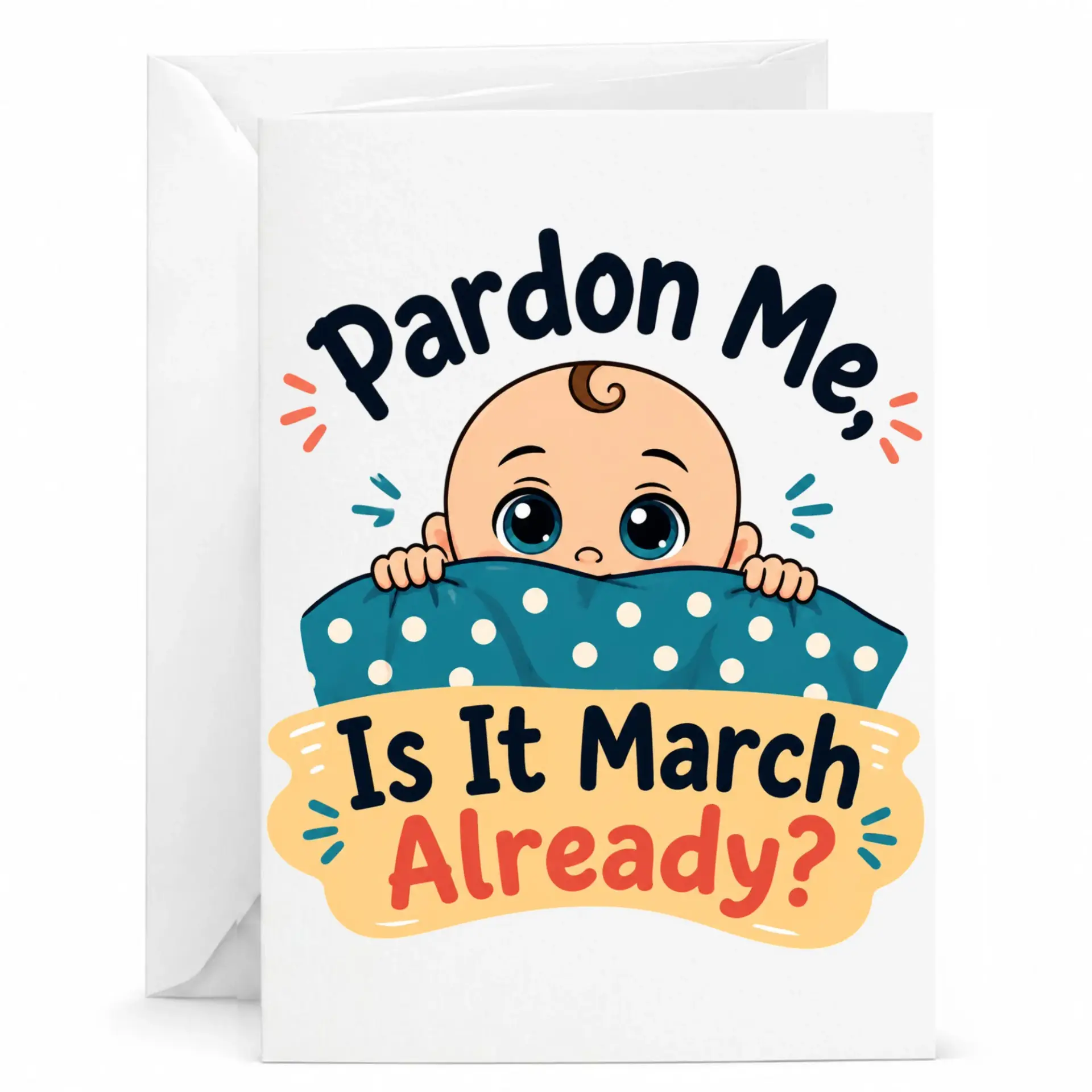 Funny Greeting Card Pardon Me Is It March Already Cute Whimsical Humor Card for Friends and Family Members