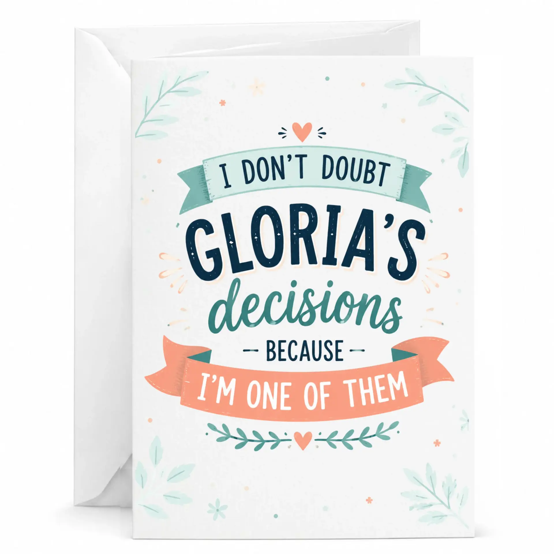 Funny Greeting Card I Do Not Doubt Glorias Decisions Because Im One of Them Humor for Friend or Partner