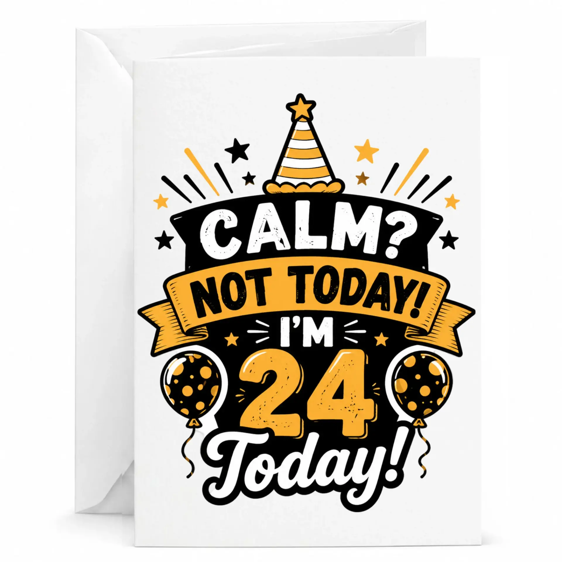 Funny Birthday Card Calm Not Today I Am 24 Today Celebration Greeting Card for Turning Twenty Four Years Old