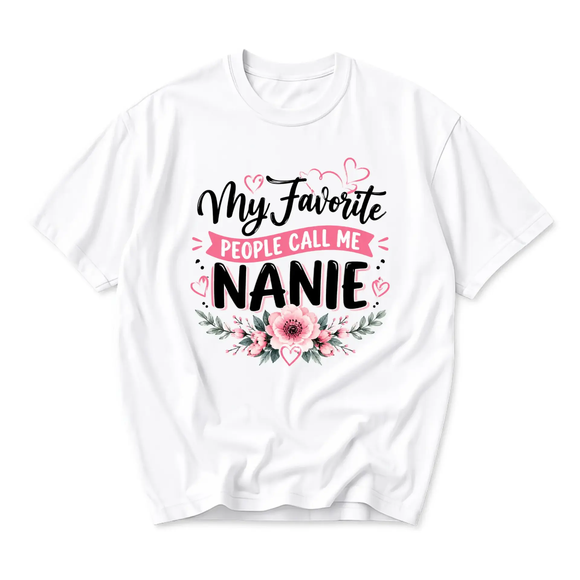 Graphic Tee My Favorite People Call Me Nanie Floral Heart Design Casual Unisex Crew Neck Short Sleeve Shirt