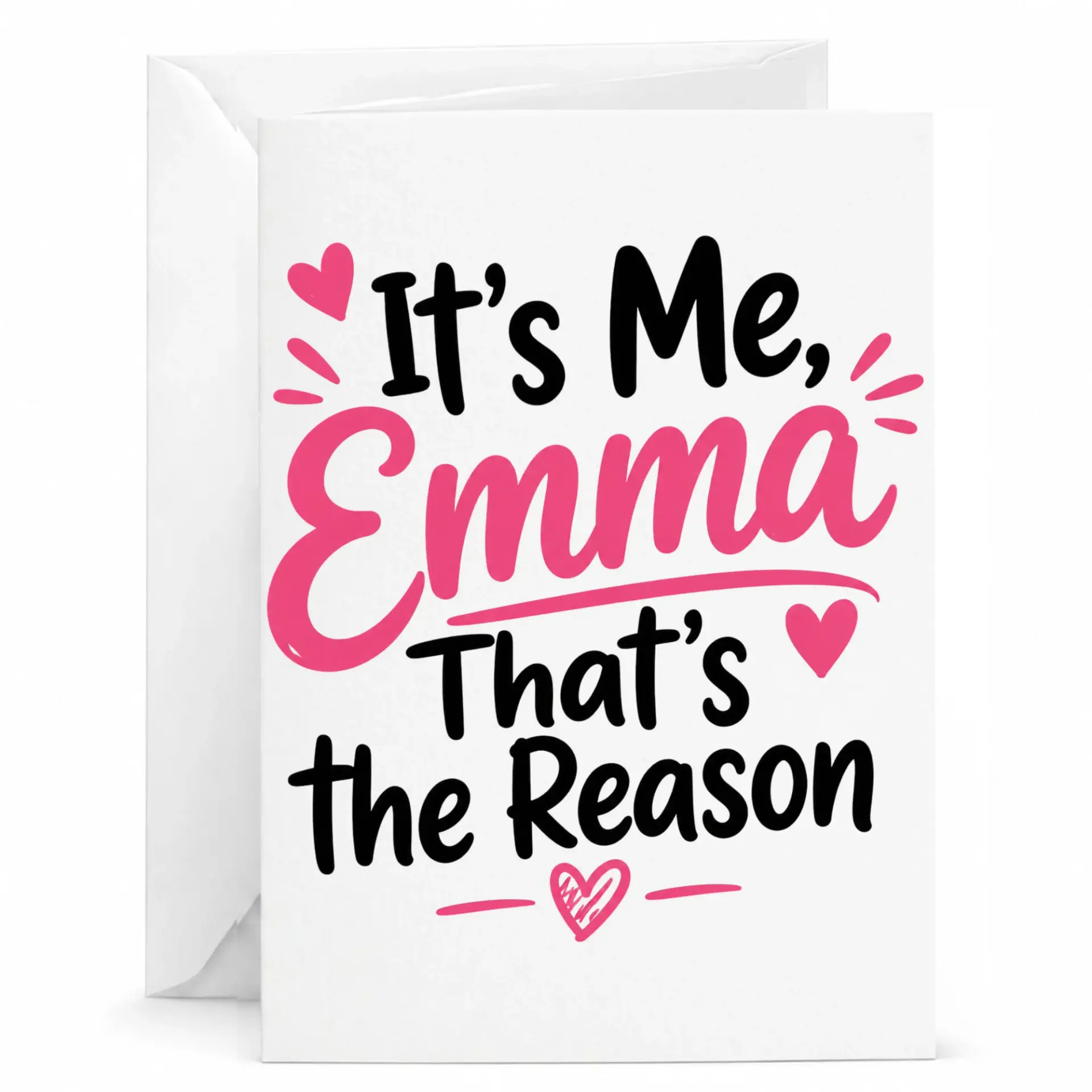 Funny Greeting Card It's Me Emma That's the Reason Personal Note Card for Birthday Anniversary Holiday Celebration