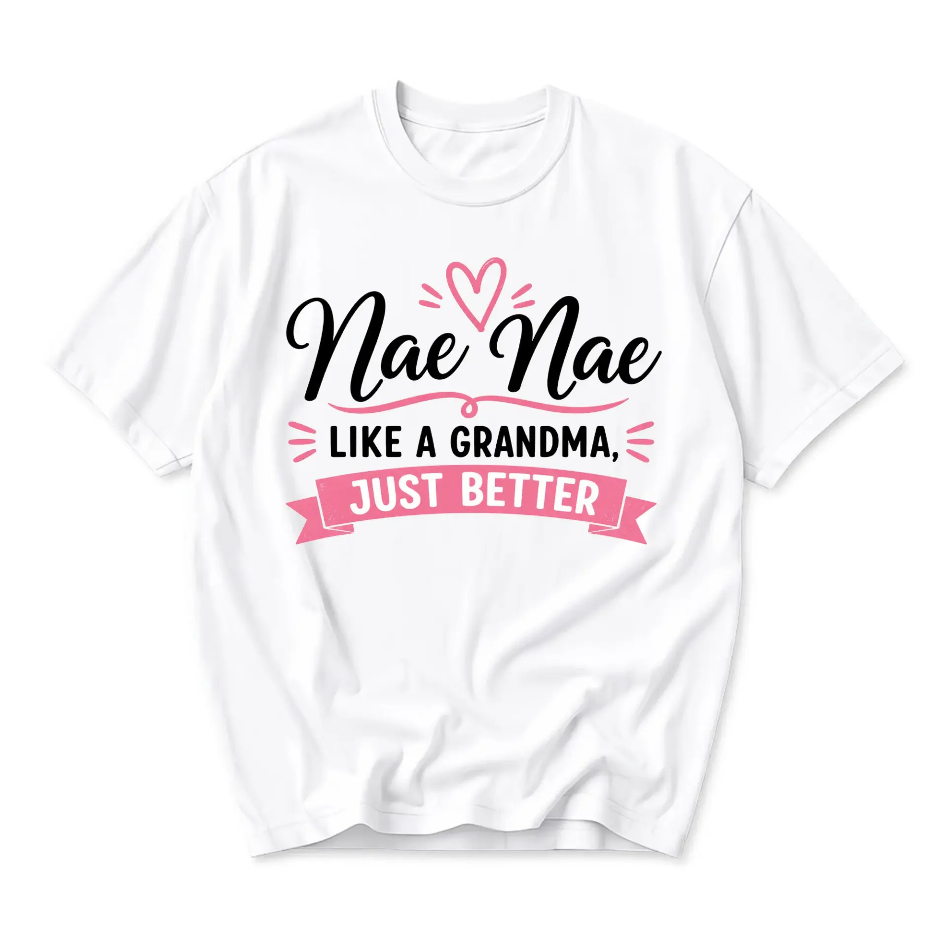 Funny Shirt Nae Like a Grandma Just Better Graphic Tee Unisex Crew Neck