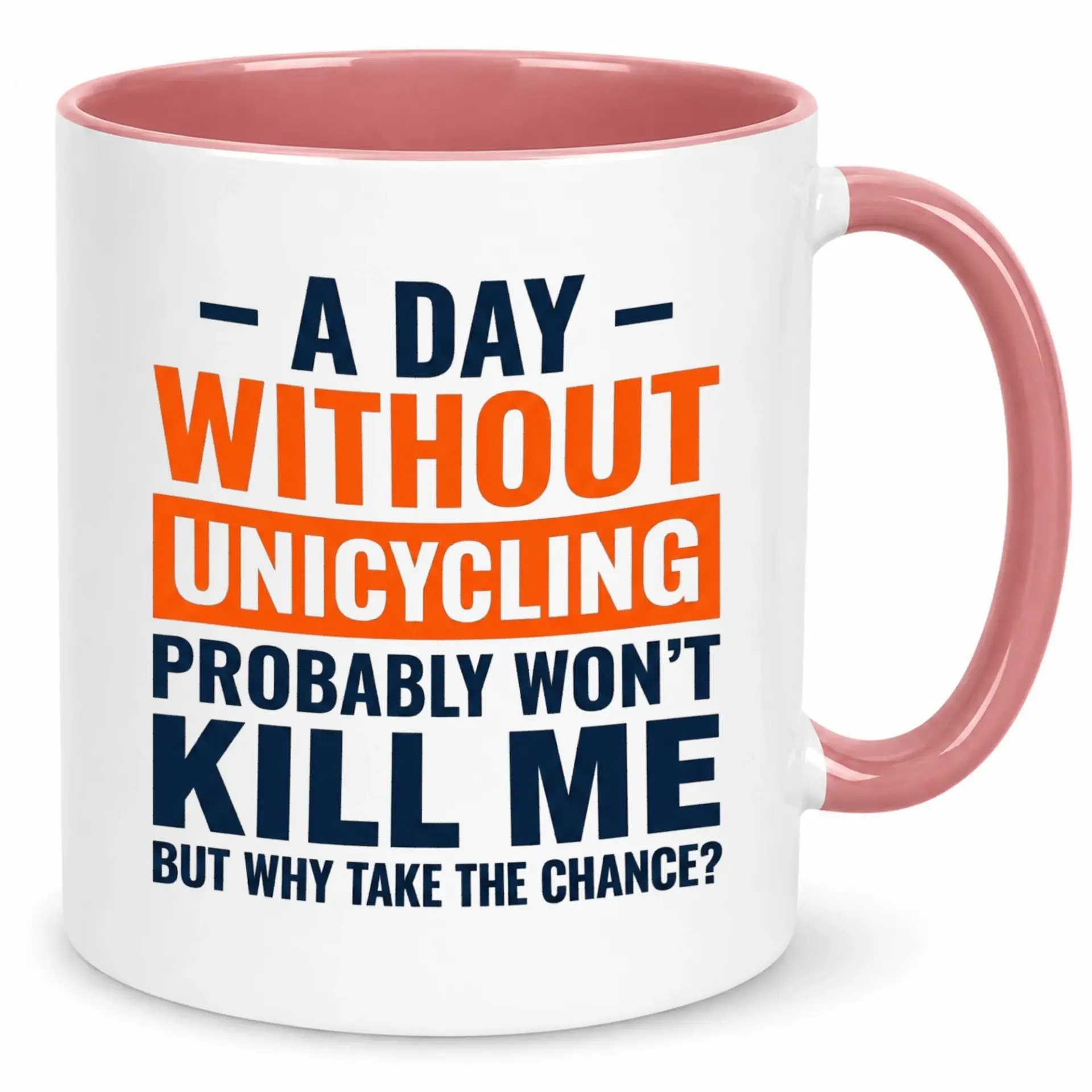 Funny Unicycling Enthusiast Ceramic Coffee Mug, Humorous "a Day Without Unicycling" Quote Drinkware, 11 Oz or 15 Oz White Ceramic Cup Gift