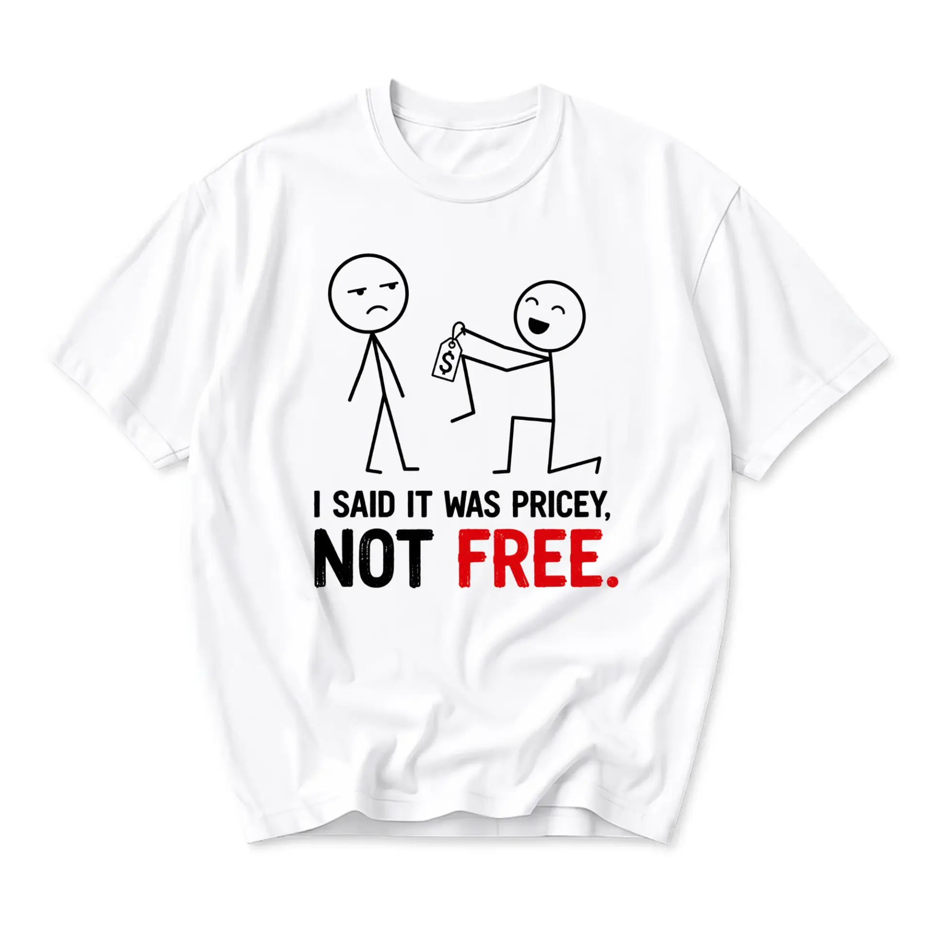 Funny Shirt I Said It Was Pricey Not Free Unisex Graphic Tee Casual Cotton Top for Everyday Wear and Self Expression