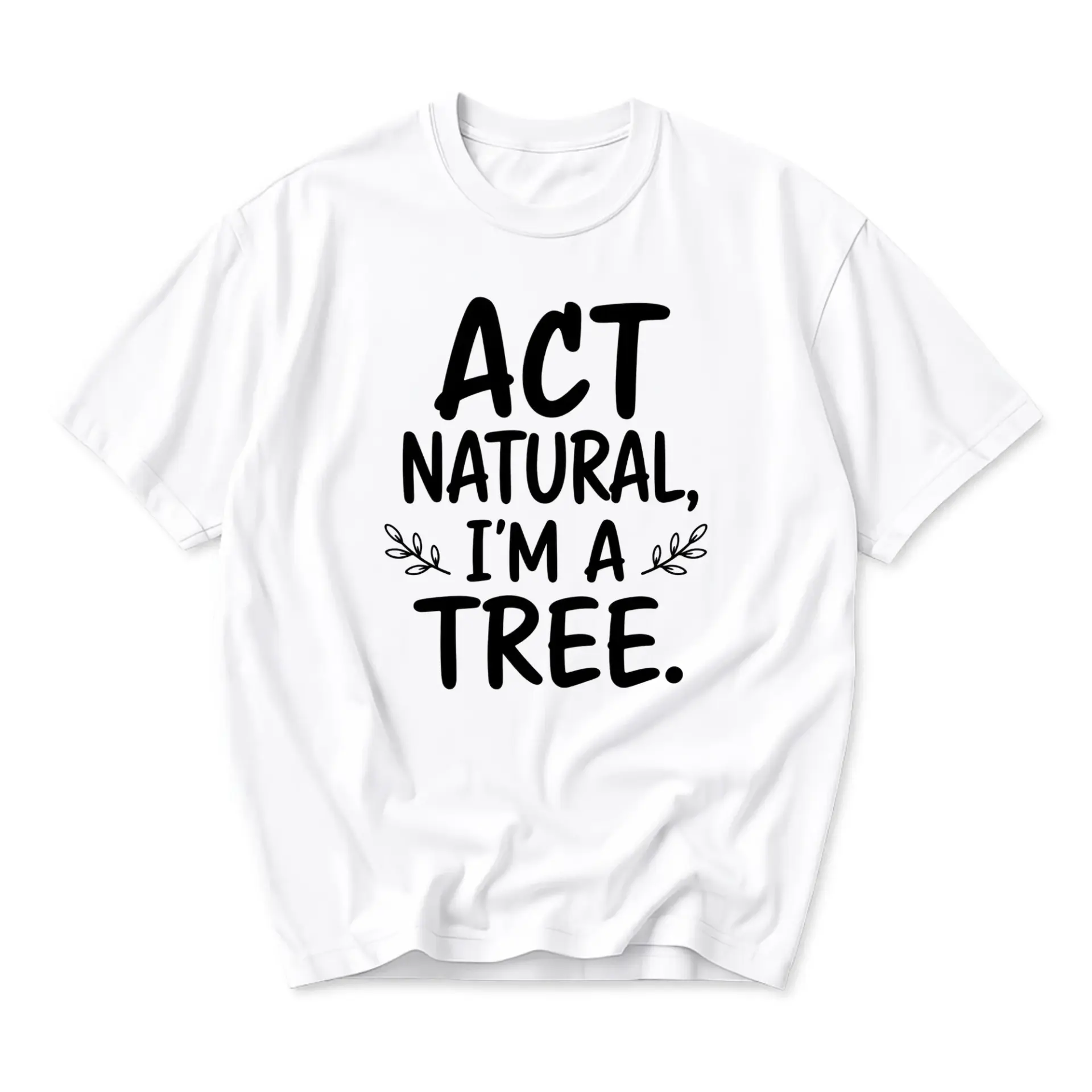 Funny Shirt Act Natural I'm a Tree Unisex Graphic Printed T-Shirt Casual Short Sleeve Cotton Blend Tee for Adults
