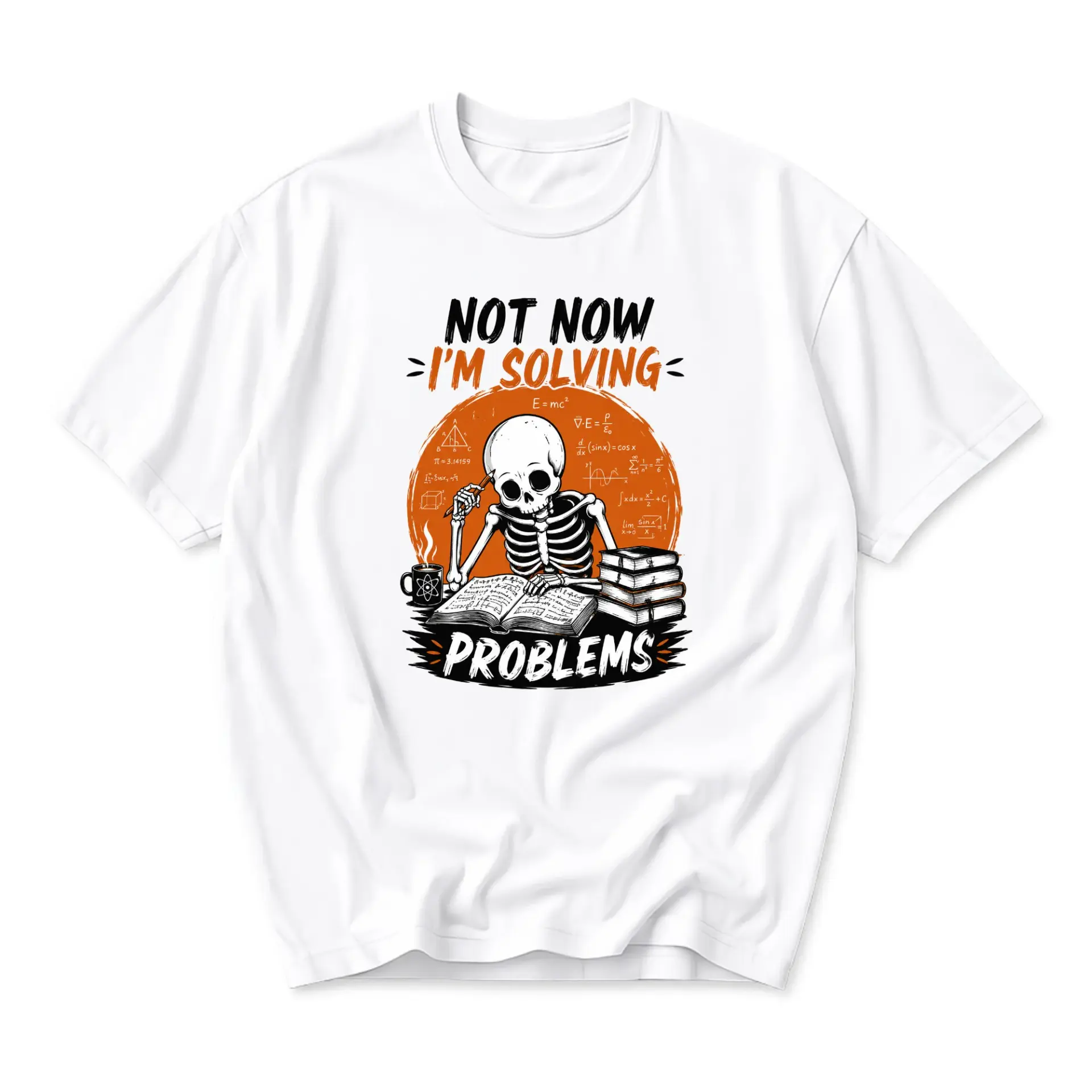 Funny Shirt Not Now I'm Solving Problems Skeleton Graphic Tee Unisex Cotton Crew Neck Casual Top for Science Enthusiasts