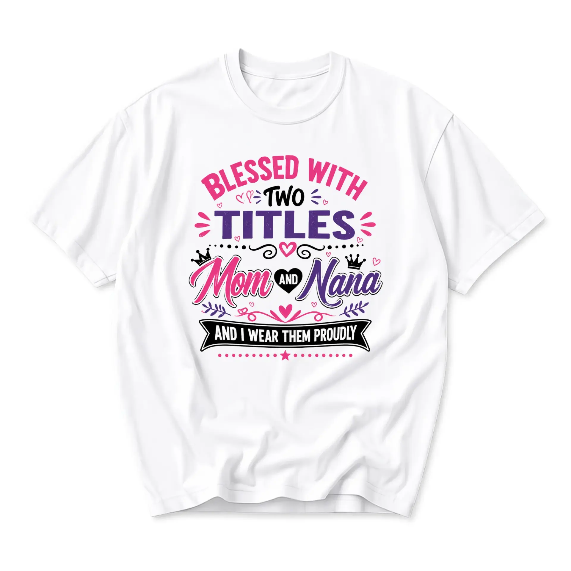 Graphic Tee Blessed with Two Titles Mom and Nana Casual Unisex Shirt Comfortable Cotton Crew Neck