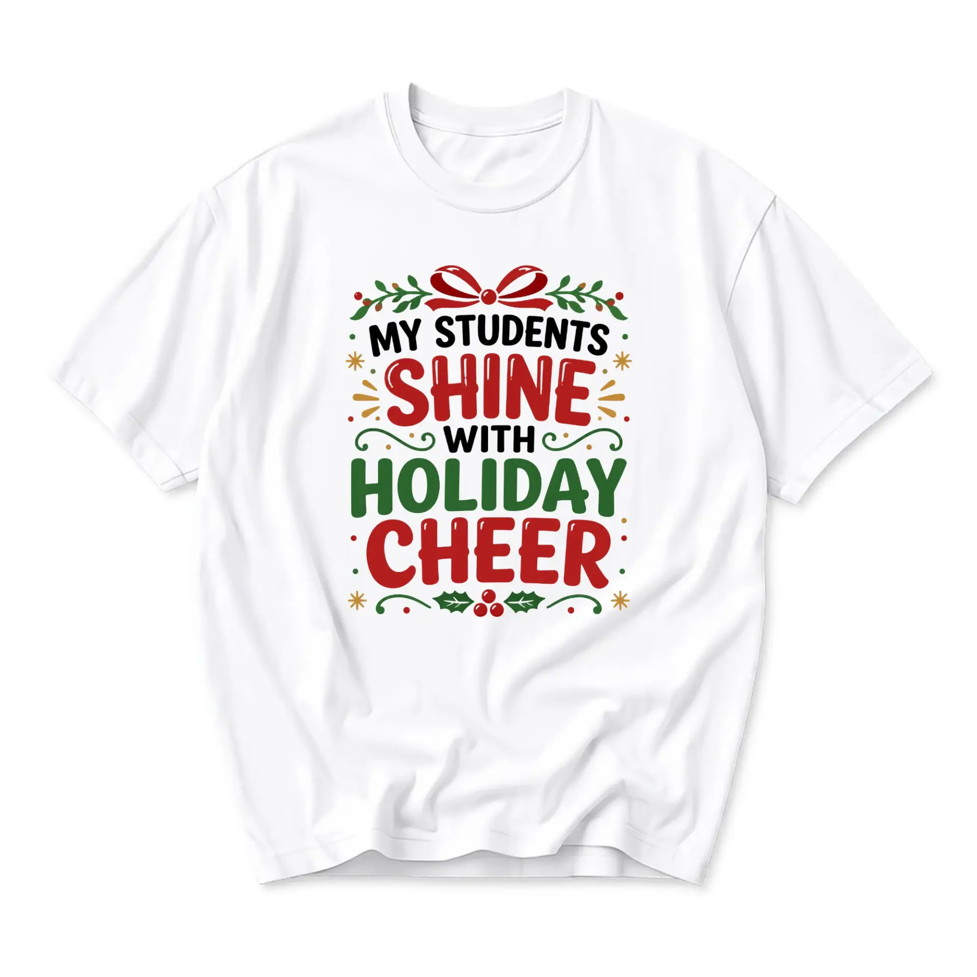 Graphic Tee My Students Shine with Holiday Cheer Christmas Unisex Crew Neck Casual Shirt for Teachers and Educators