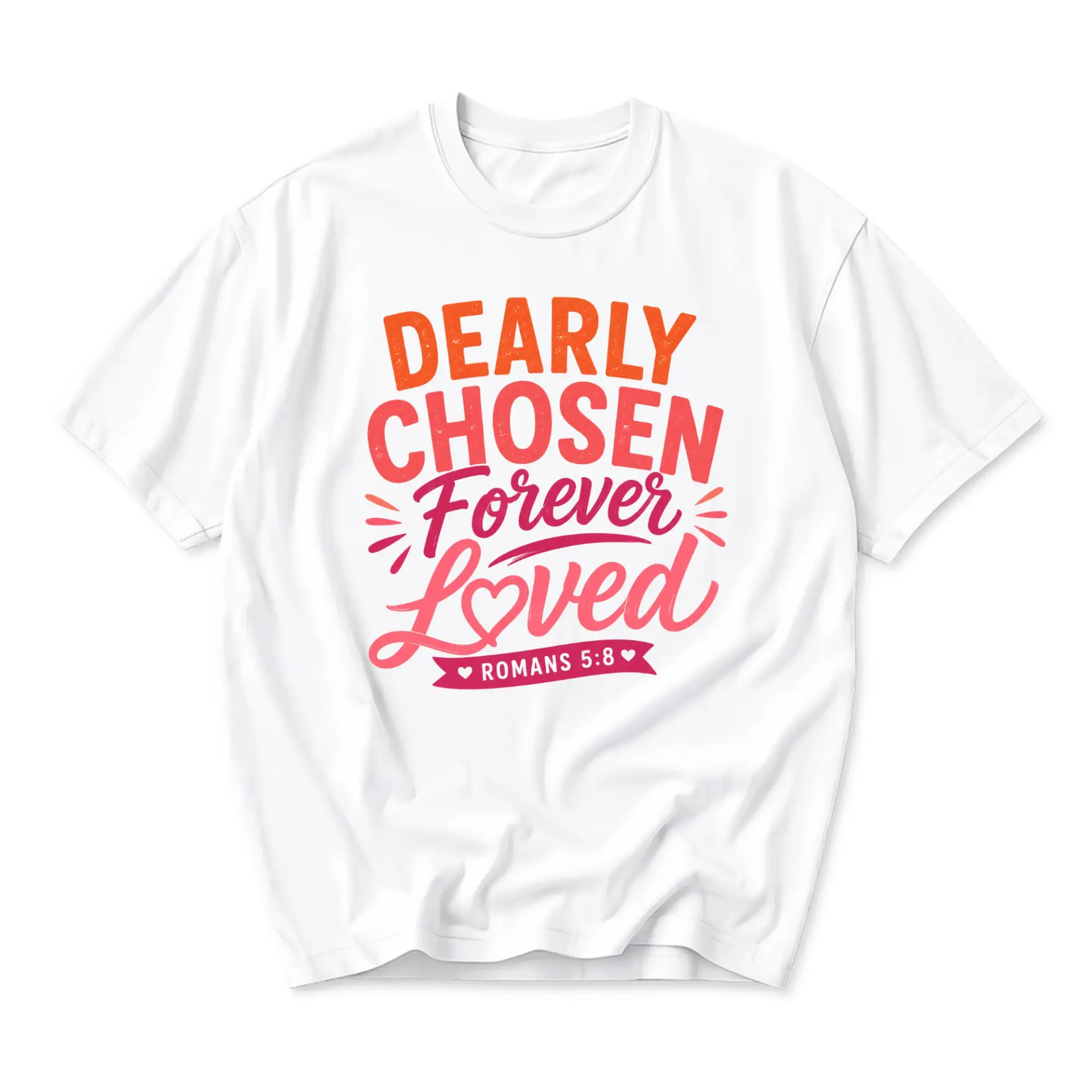 Graphic Tee Dearly Chosen Forever Loved Scripture Shirt Inspirational Christian Religious Quote Casual Unisex Crew Neck