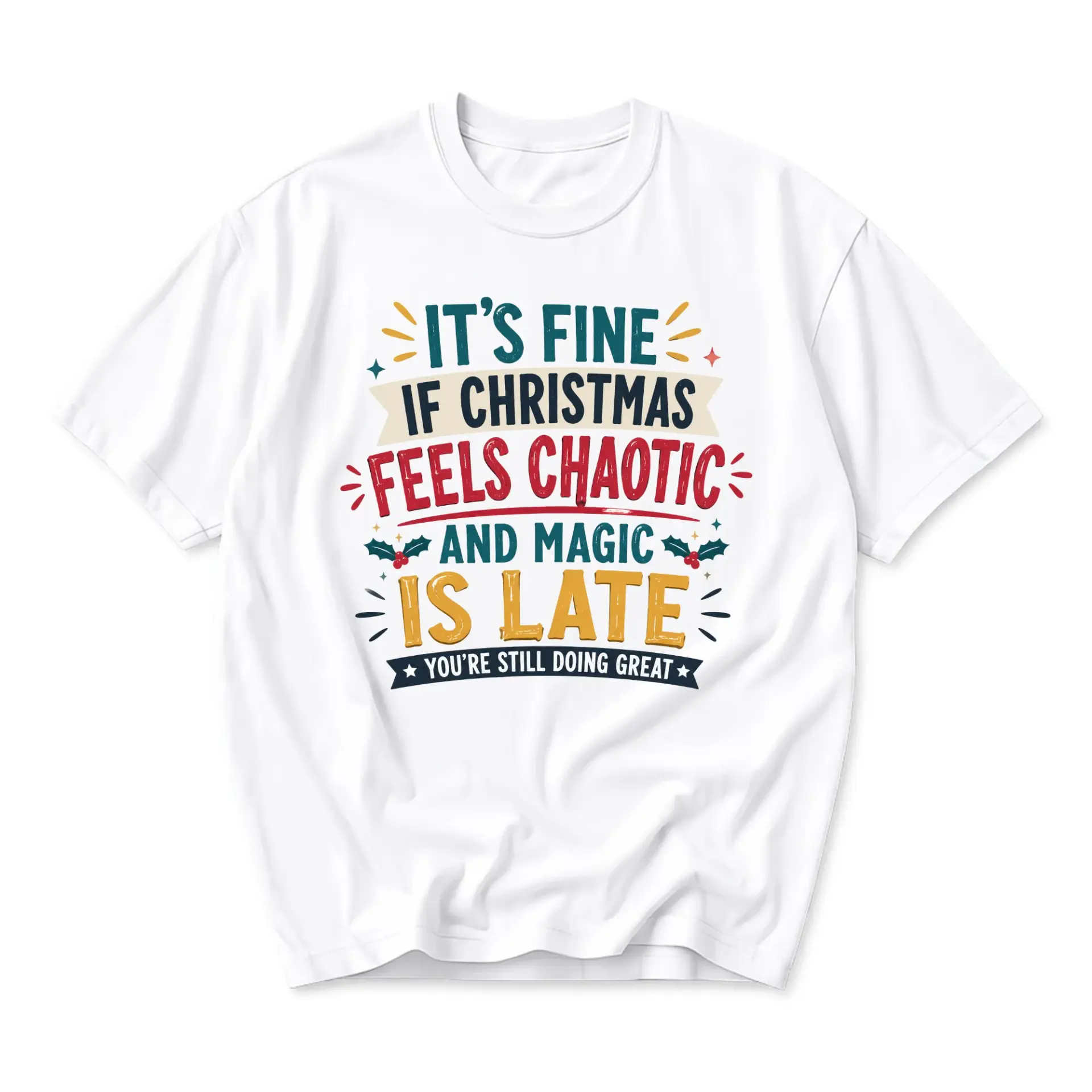 Funny Shirt It Is If Christmas Feels Chaotic and Magic Is Late Holiday