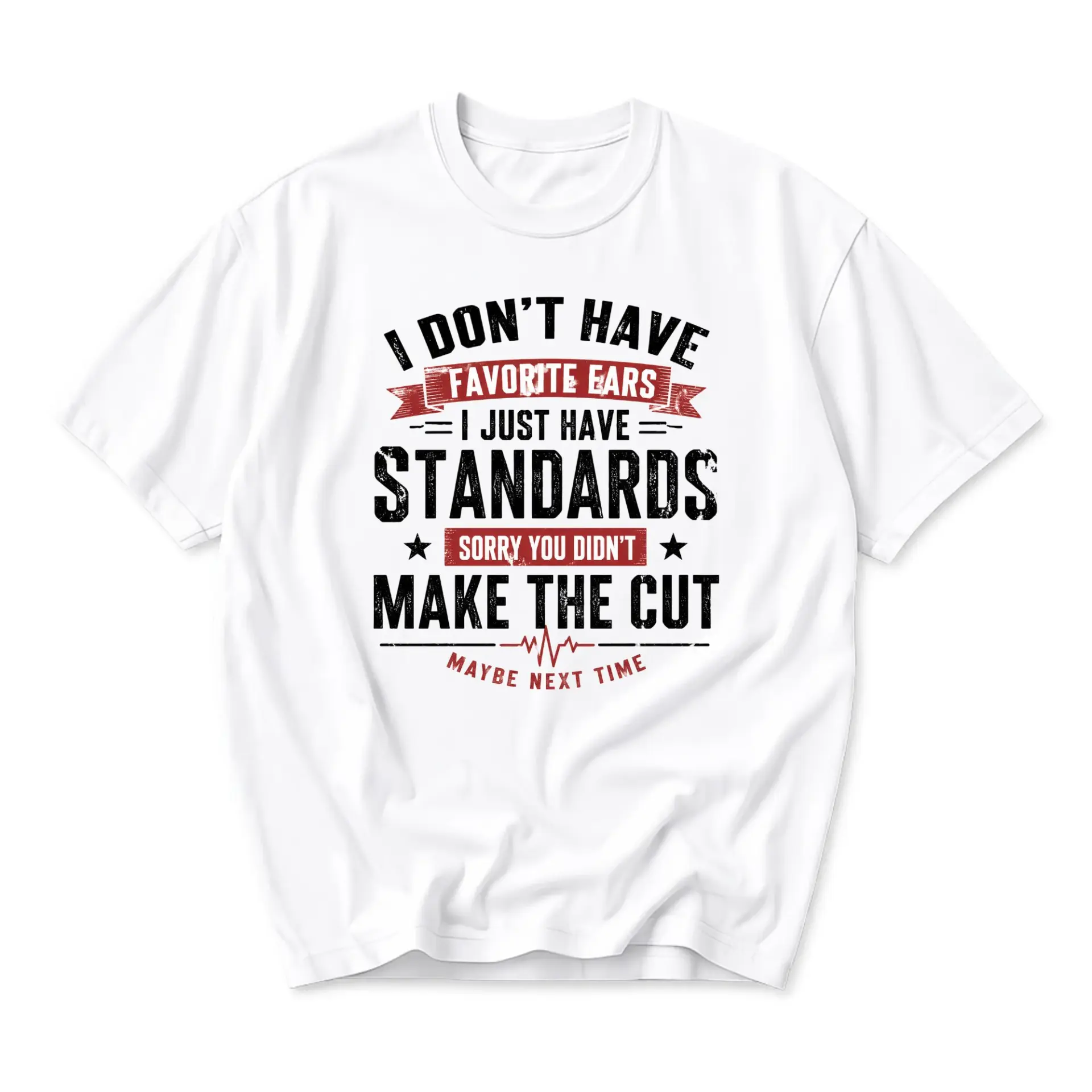Funny Shirt I Dont Have Favorite Ears I Just Have Standards Graphic Tee Unisex Casual Apparel for Everyday Style