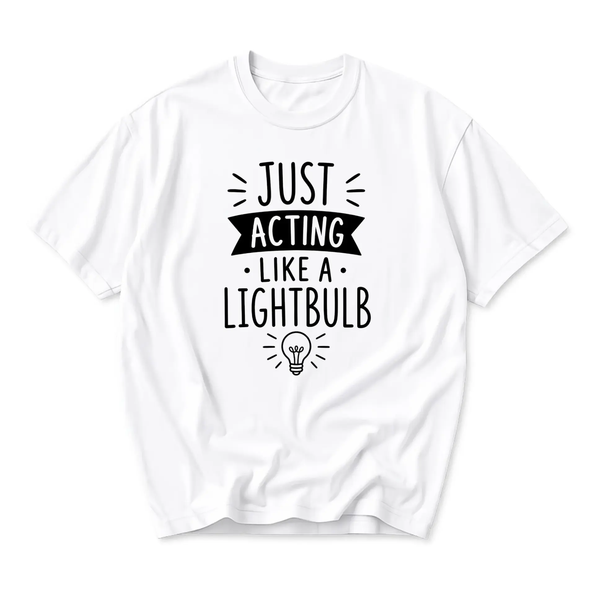 Funny Shirt Just Acting Like a Lightbulb Graphic Tee Casual Cotton Crew Neck Unisex Short Sleeve Everyday Apparel