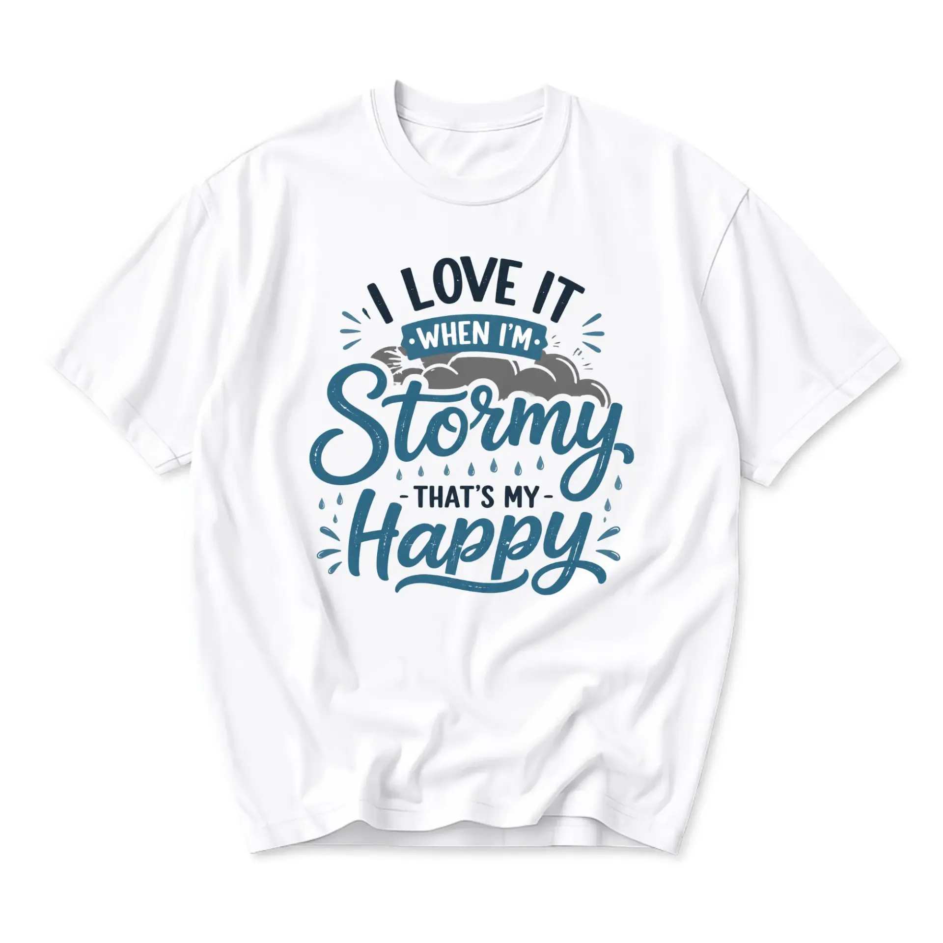 Funny Shirt I Love It When I Am Stormy That Is My Happy Graphic Printed Unisex Crew Neck Casual Cotton Tee