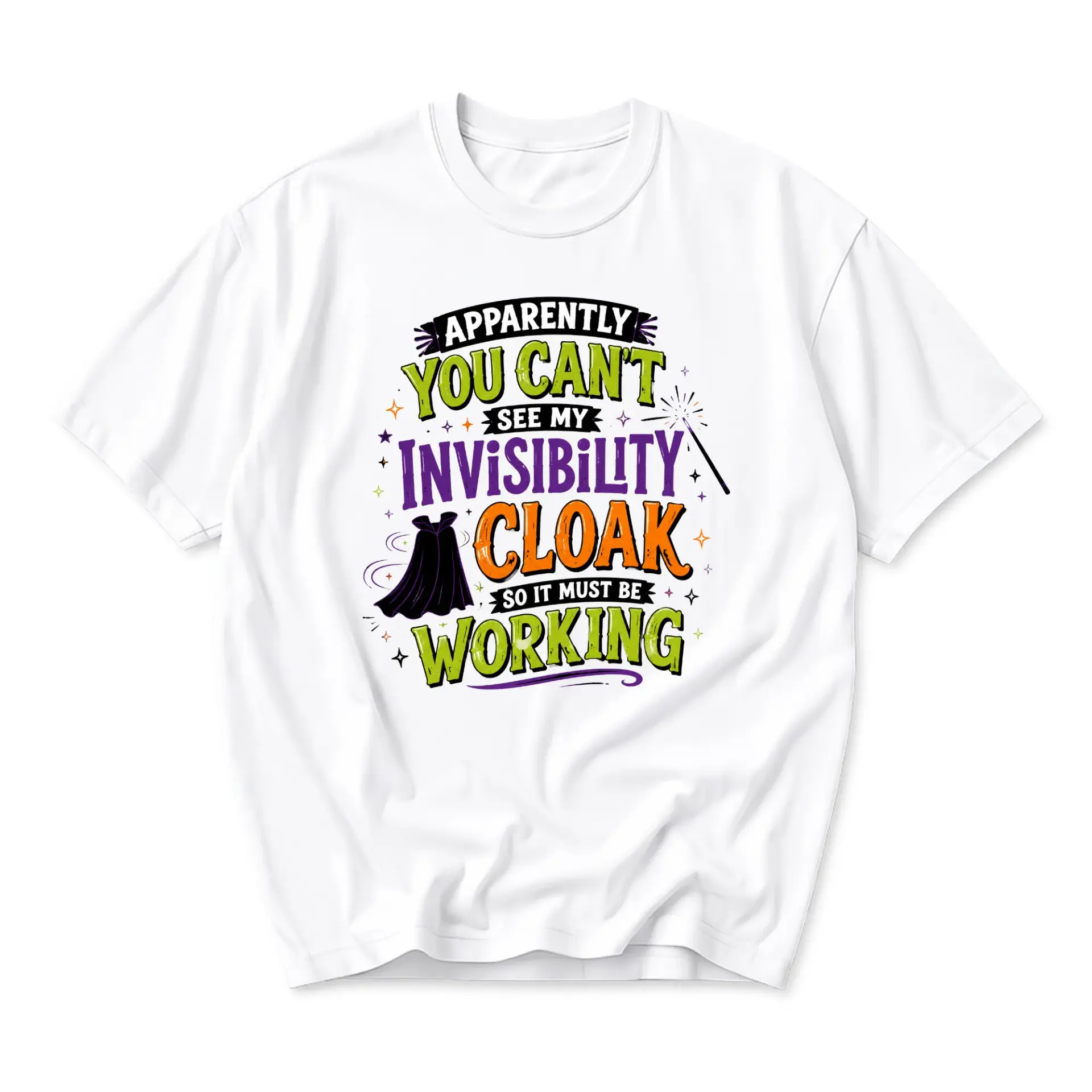 Funny Shirt Apparently You Cant See My Invisibility Cloak so It Must Be Working Graphic Tee Unisex Crew Neck Top