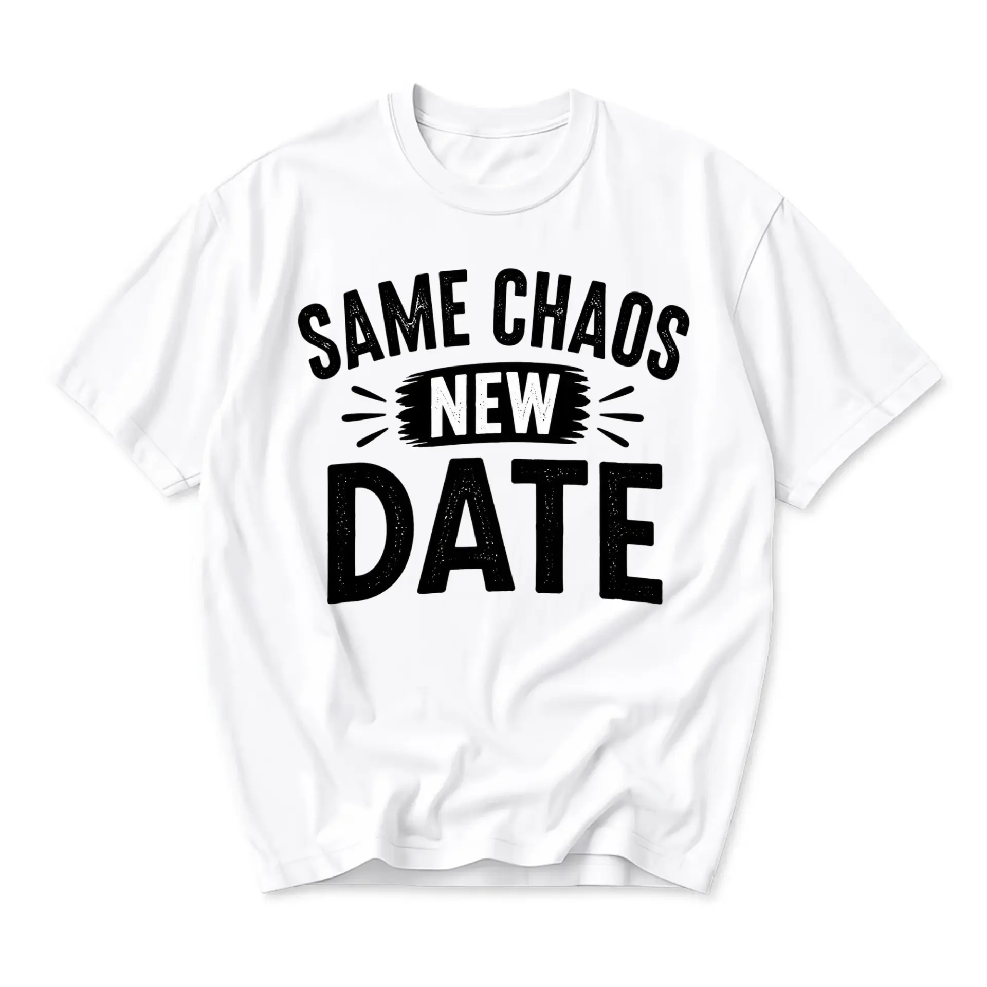 Funny Shirt Same New Date Graphic Tee Unisex Casual Apparel for Everyday Wear and Outfits White