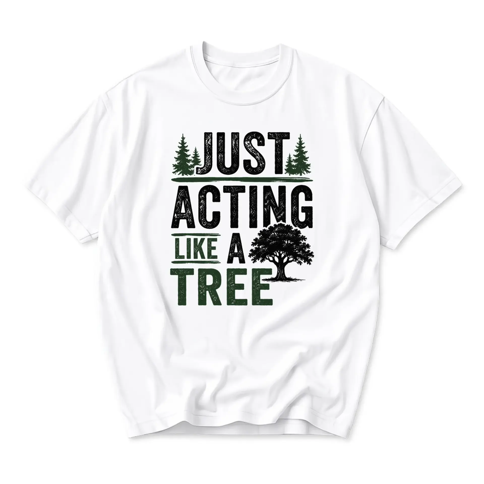 Funny Shirt Just Acting Like a Tree Nature Lover Graphic Tee Casual Unisex Crew Neck Top for Outdoor Enthusiasts