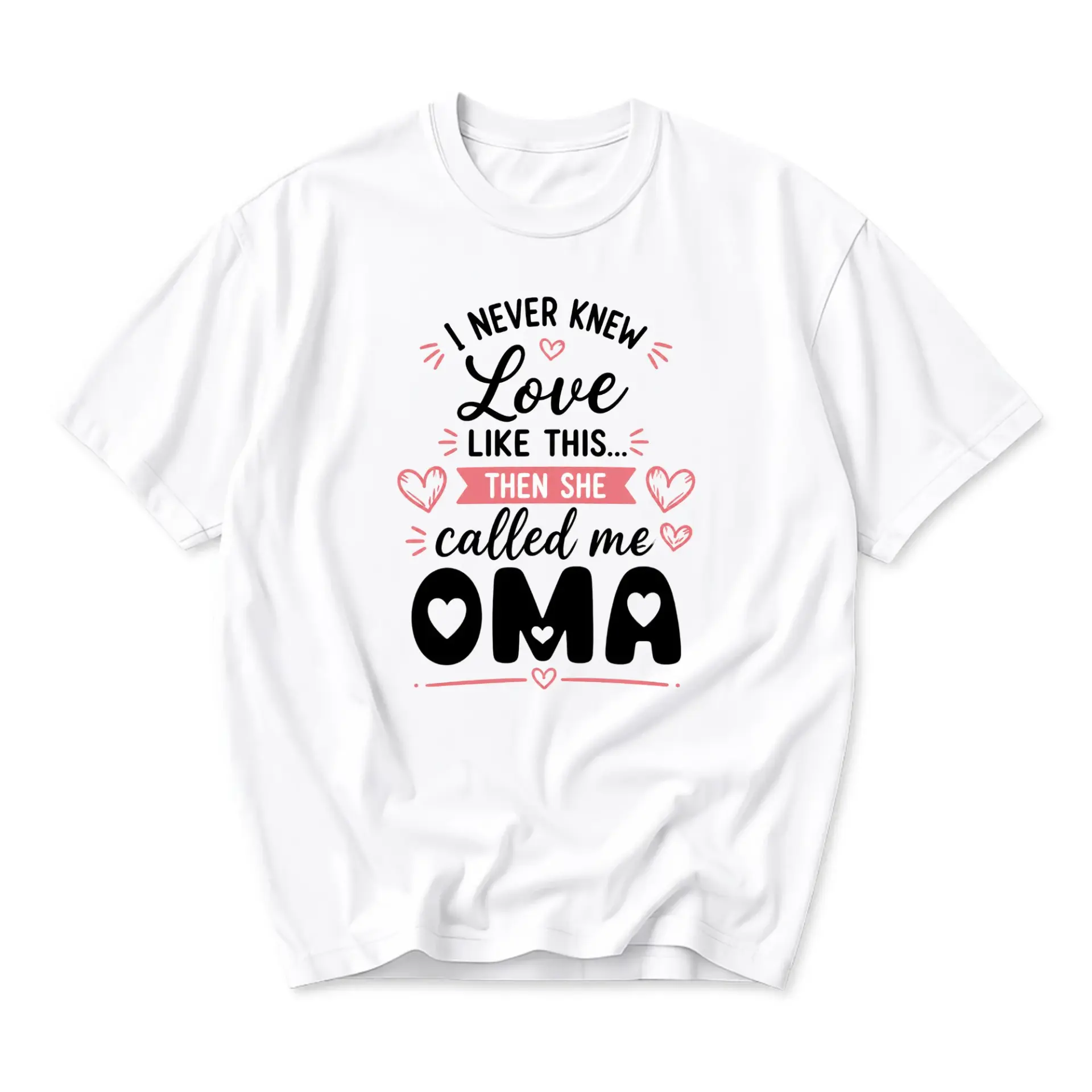 Funny Shirt I Never Knew Love Like This She Called Me Oma Graphic Tee Unisex Casual Short Sleeve Crewneck Top