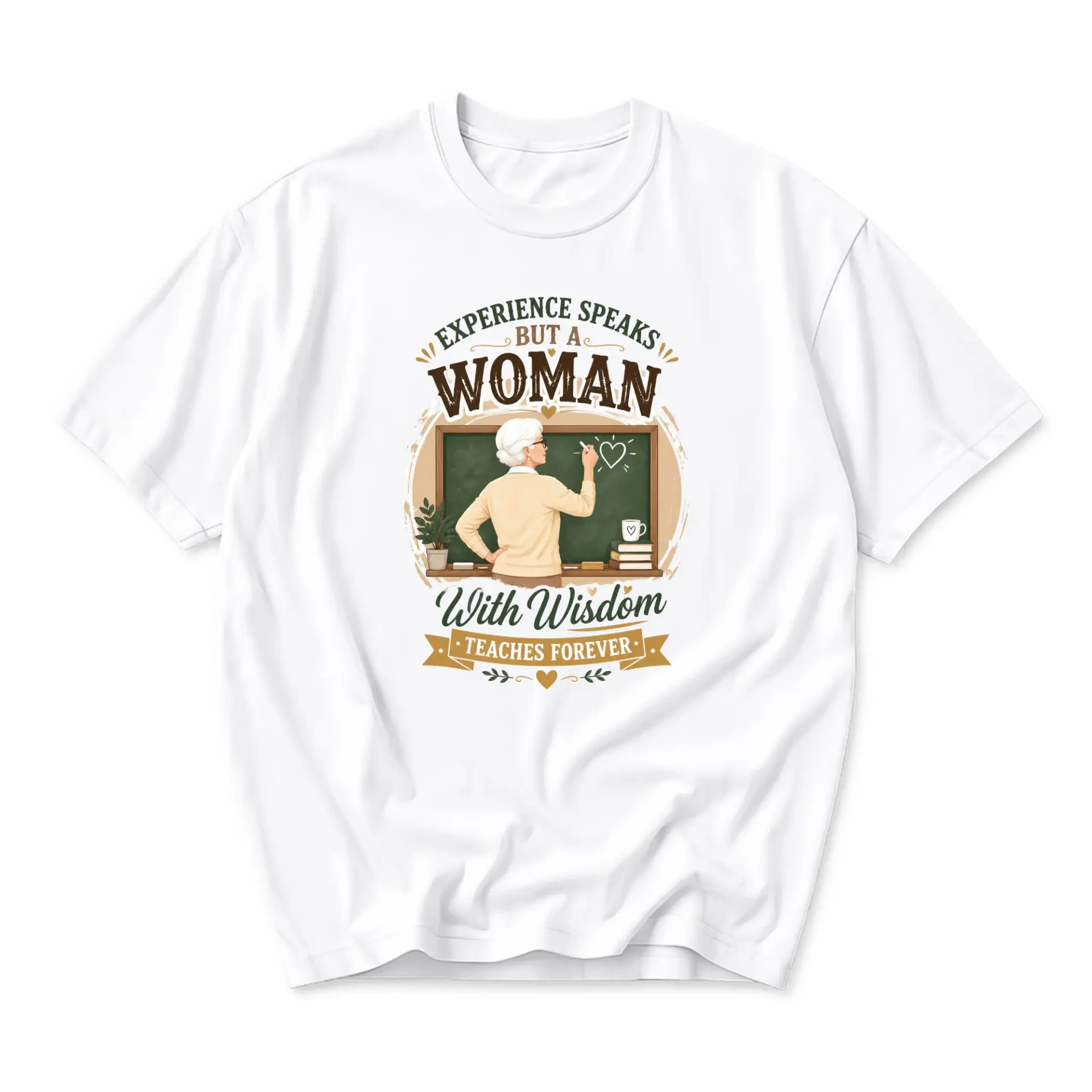 Graphic Tee Experience Speaks but a Woman with Wisdom Teaches Forever