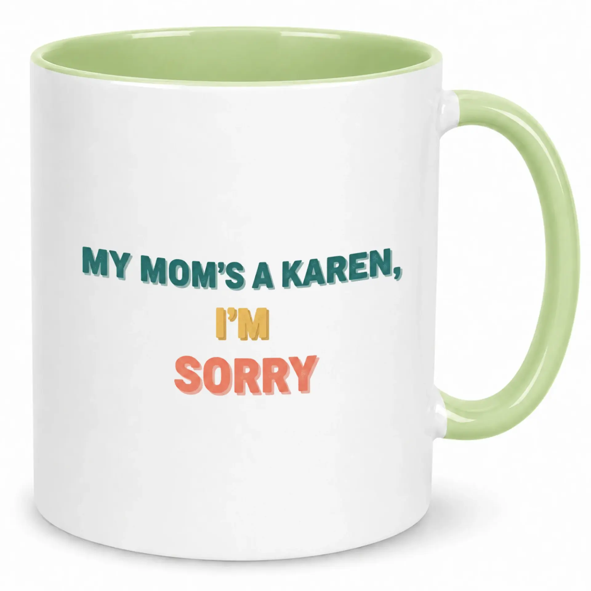 Funny Ceramic Coffee Mug with Humorous "my Mom's a Karen I'm Sorry" Text Design Ideal Drinkware for Morning and Tea