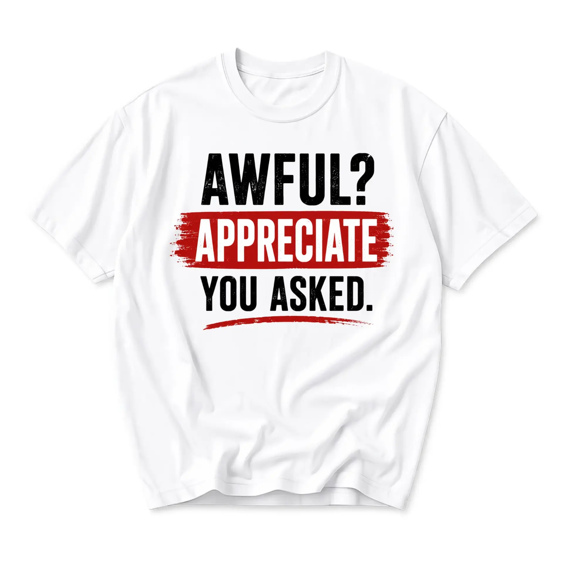 Funny Shirt Awful Appreciate You Asked Sarcastic Graphic Tee Unisex Crew Neck Casual Everyday Wear Soft Cotton Top