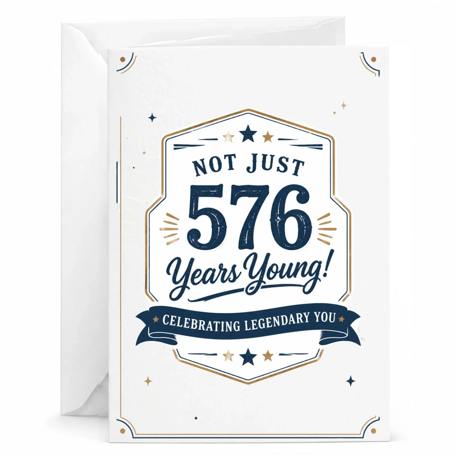 Funny Birthday Card for Milestone Age Celebration, Not Just 576 Years Young Legendary Birthday Greeting Card for Friend