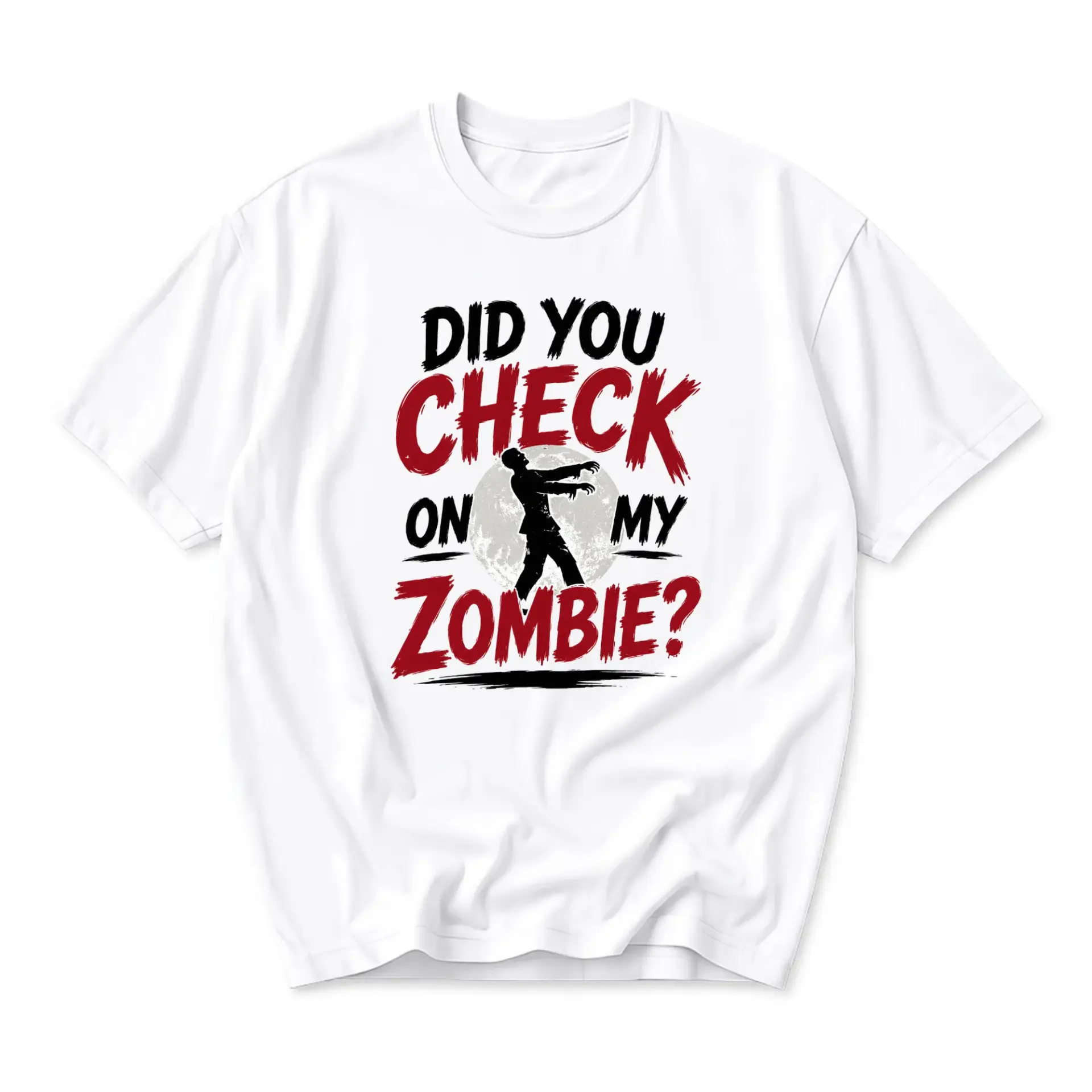 Funny Shirt Did You Check on My Zombie Graphic Tee Unisex Cotton Crew Neck Casual Short Sleeve Apparel White