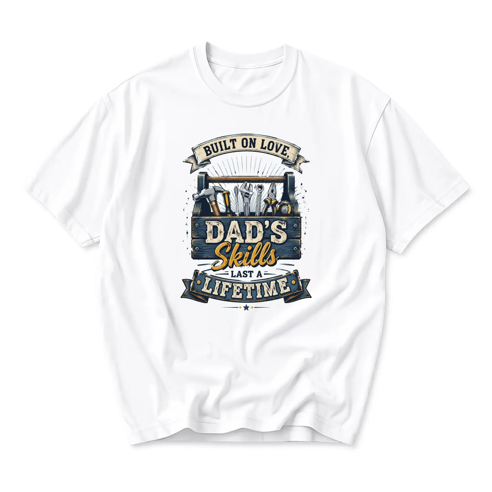 Graphic Tee Built on Love Dads Skills Last a Lifetime Box Illustration Unisex Crew Neck Short Sleeve Shirt