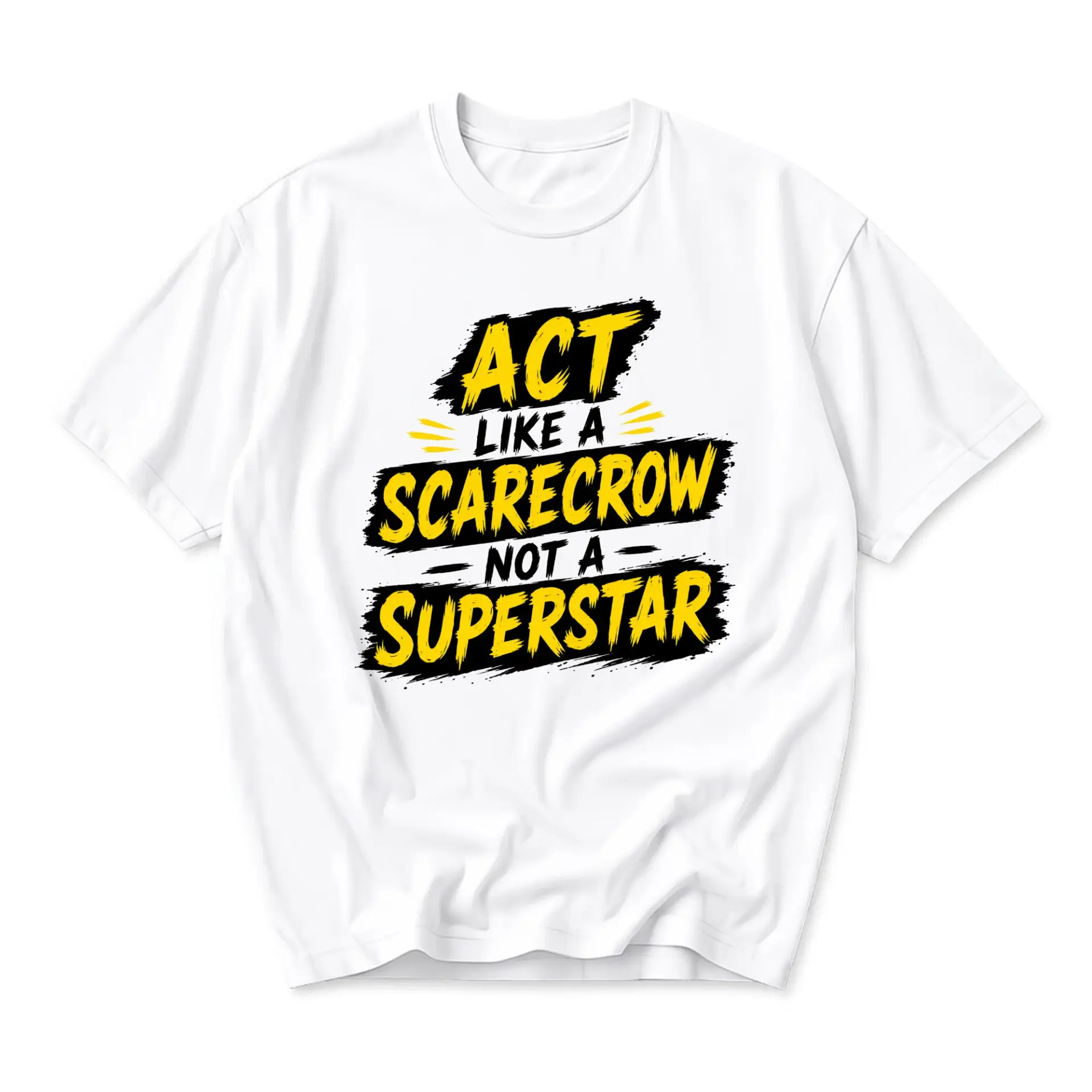 Funny Shirt Act Like a Scarecrow Not a Superstar Graphic Tee Casual Unisex Crew Neck Short Sleeve Cotton Top White