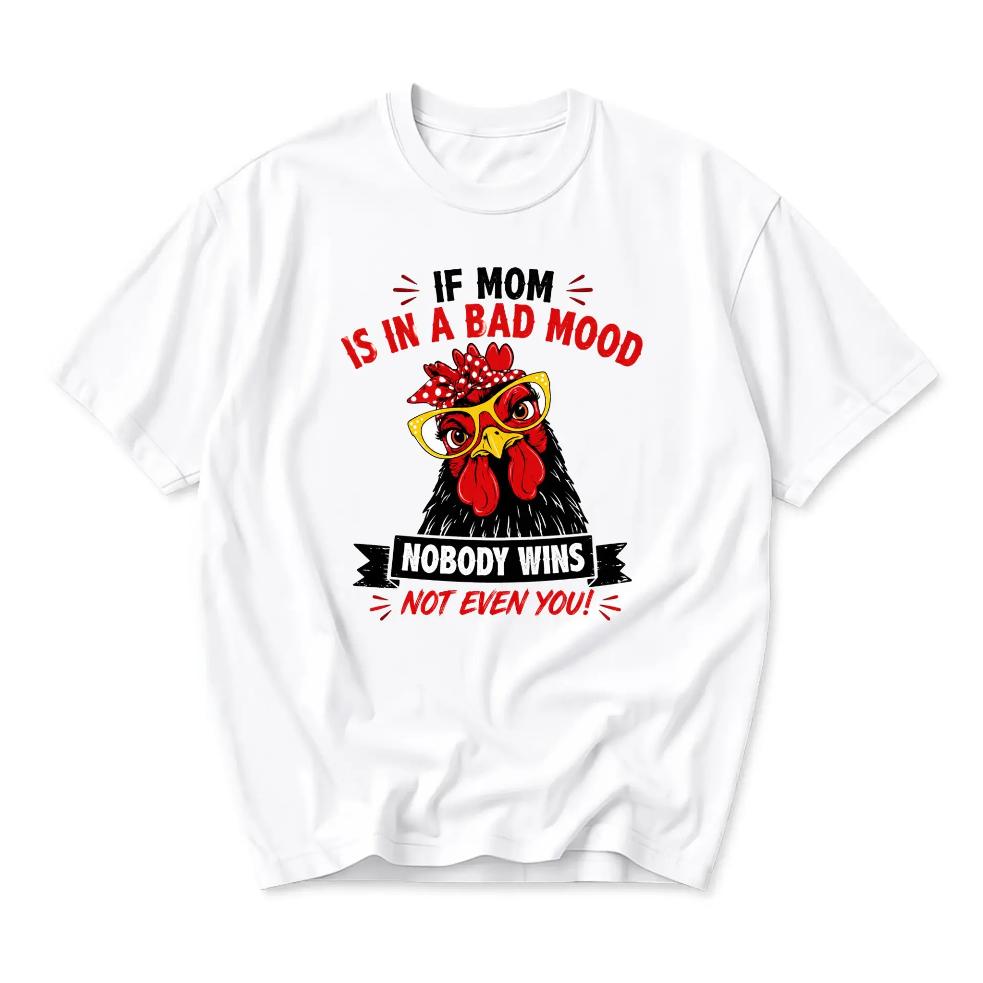 Funny Shirt If Mom Is in a Bad Mood Wins Not Chicken Graphic Tee Unisex