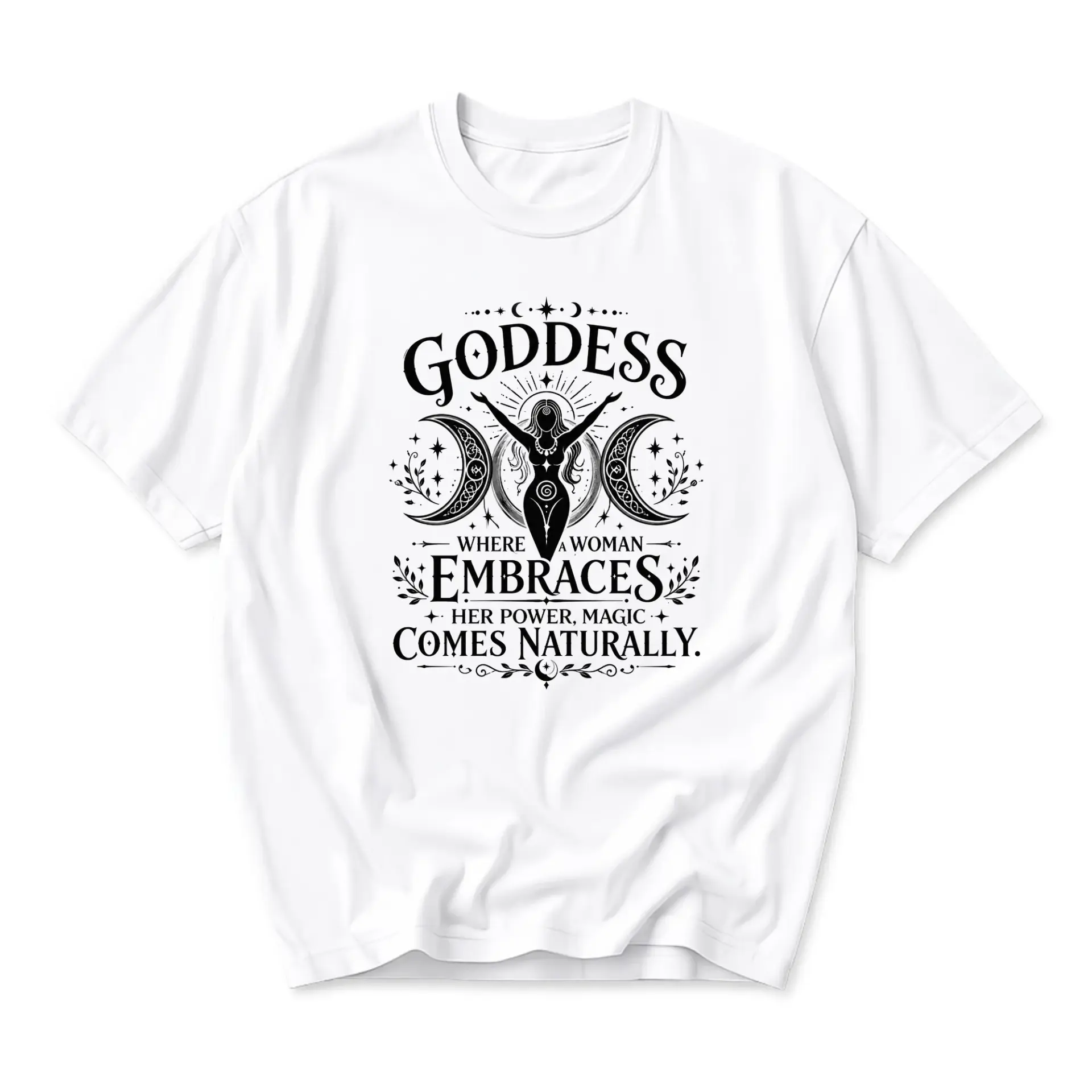 Graphic Tee Goddess Where a Woman Embraces Her Power Magic Comes Naturally Printed Unisex Casual Crew Neck T-Shirt