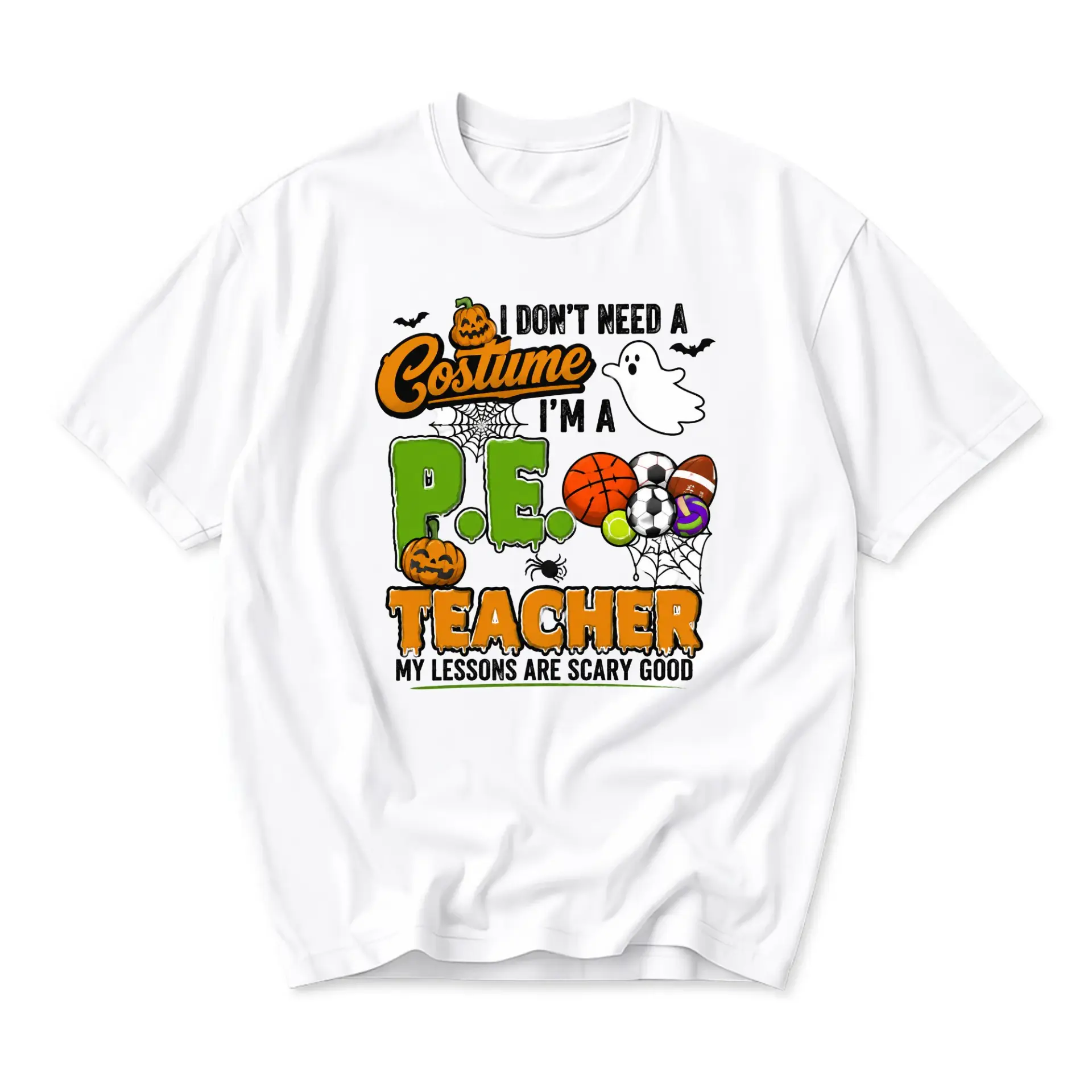 Funny Shirt I Dont Need a Costume Im a Pe Teacher Halloween Graphic Tee for Physical Education Sports Instructors