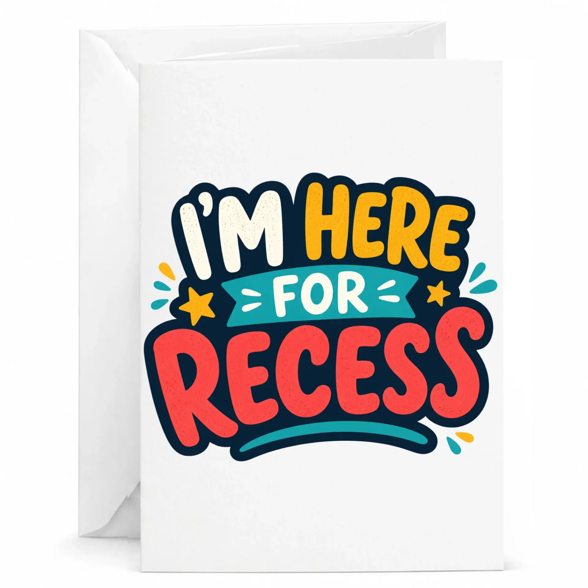 Funny Greeting Card I Am Here for Recess Typography Design Colorful Playful Note Friends and Loved Ones