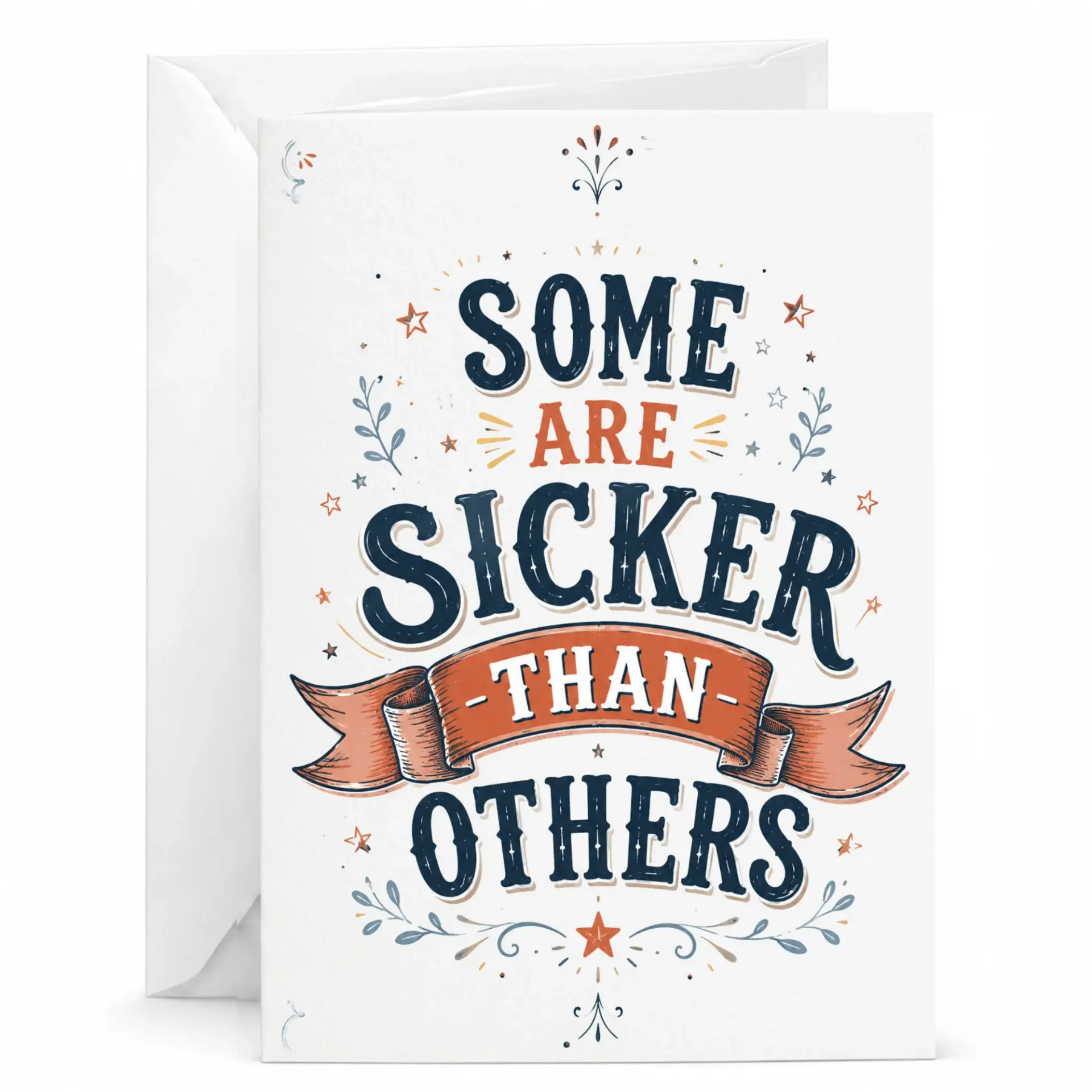 Funny Greeting Card Some Are Sicker Than Others Humorous Pun Design for Encouragement and Get Well Soon Wishes