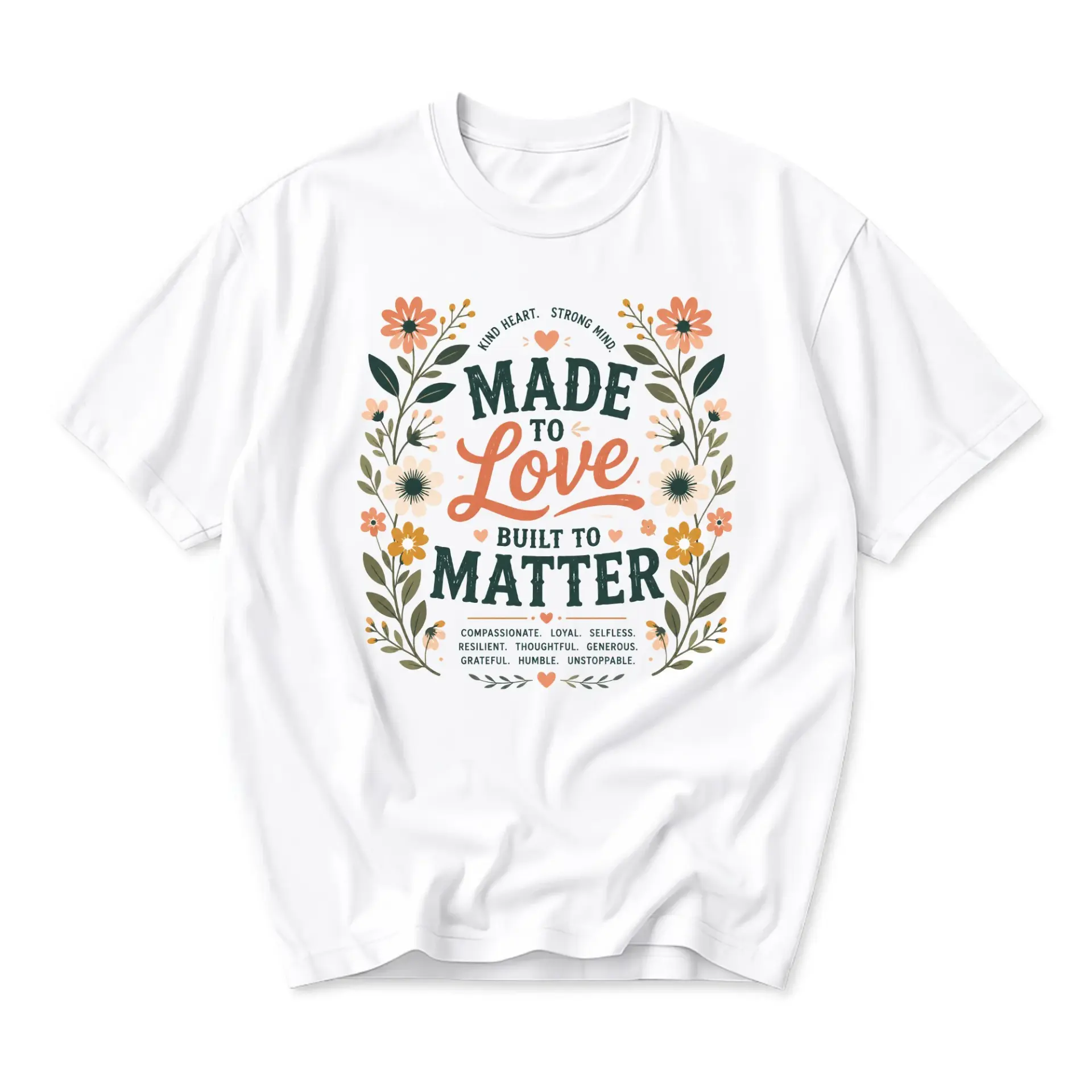 Graphic Tee Made to Love Built to Matter Inspirational Floral Design Unisex Crew Neck Short Sleeve Casual Cotton Shirt