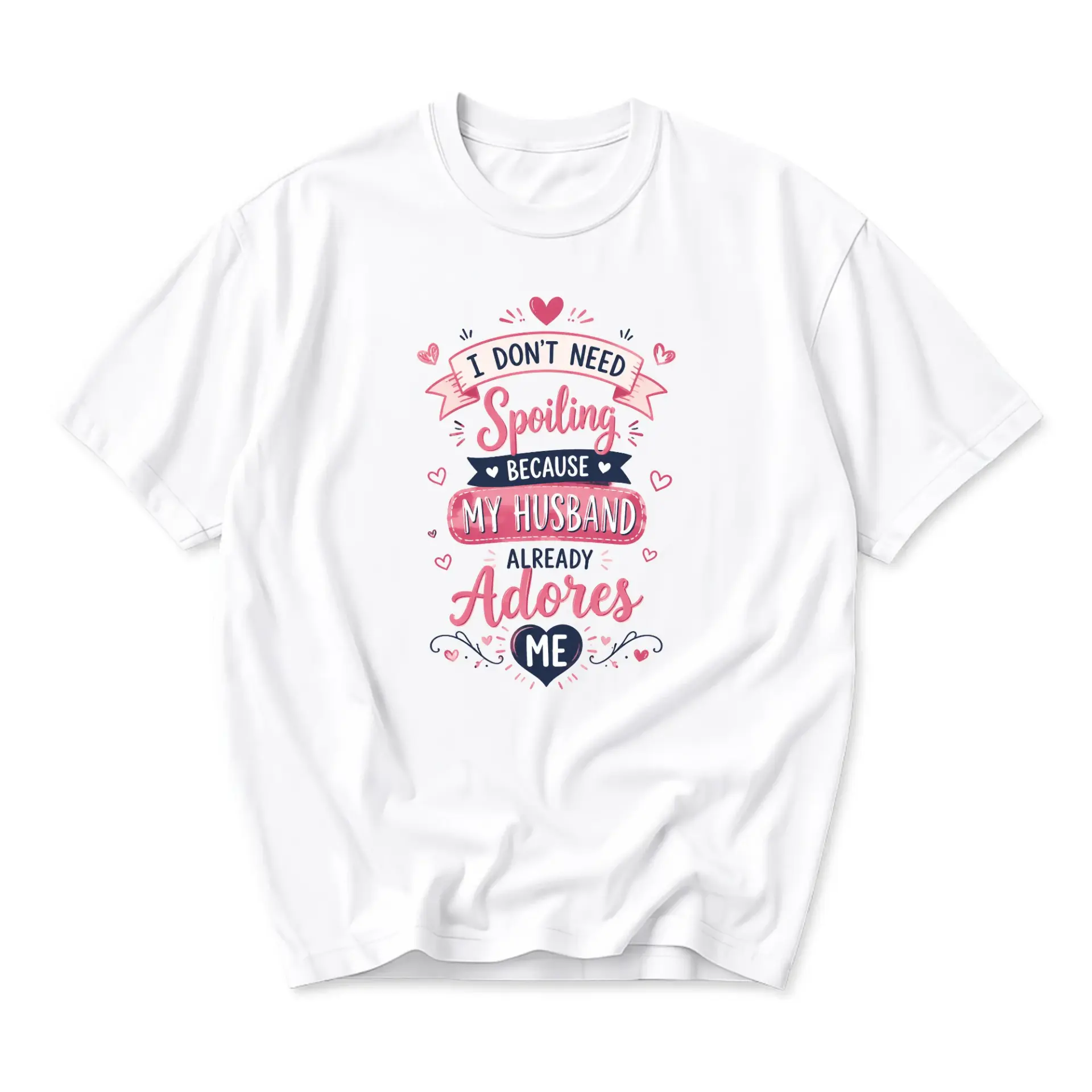 Funny Shirt Unisex Graphic Printed T-Shirt I Don't Need Spoiling Because My