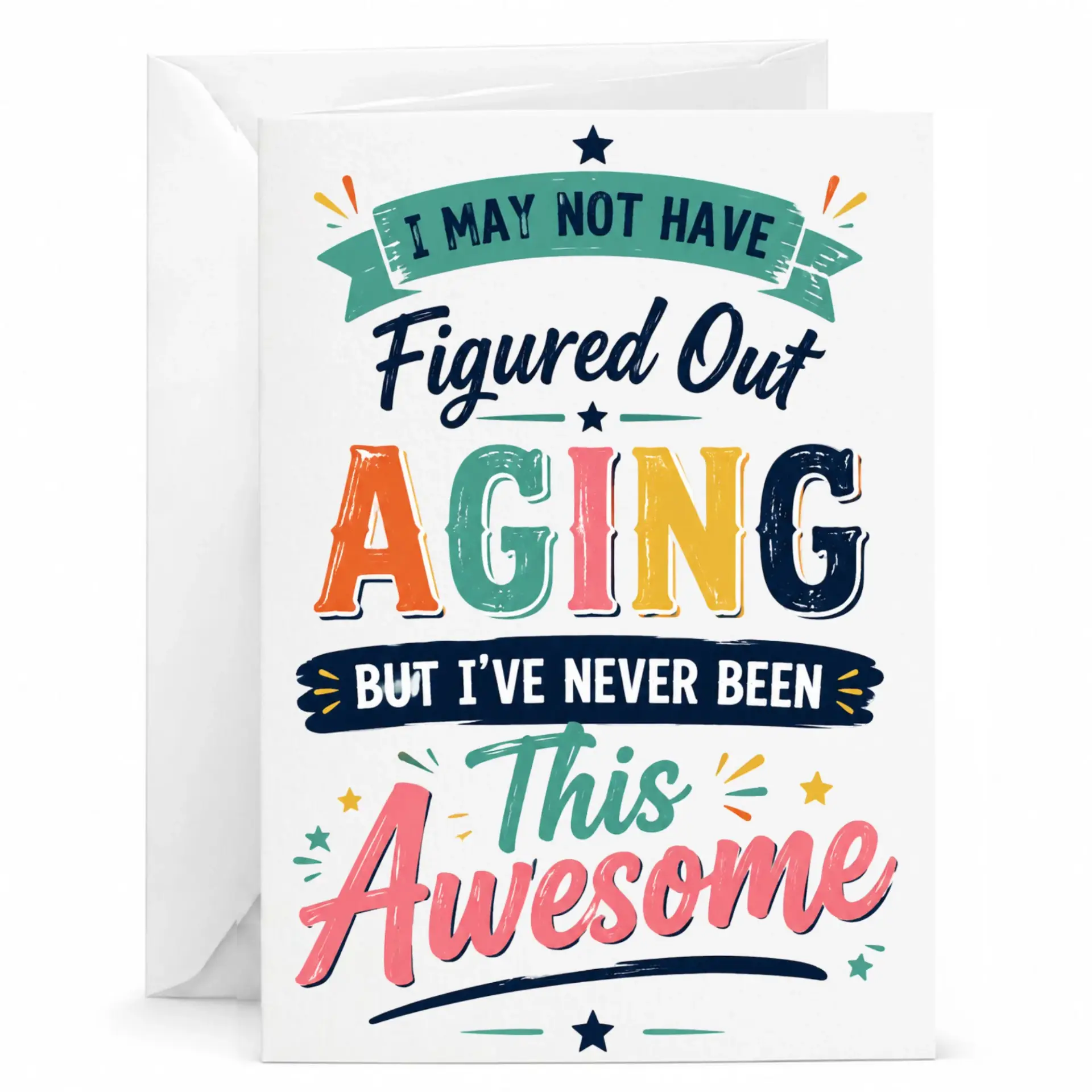 Funny Birthday Card I May Not Have Figured Out Aging but I Never Been This Awesome Greeting for Friends