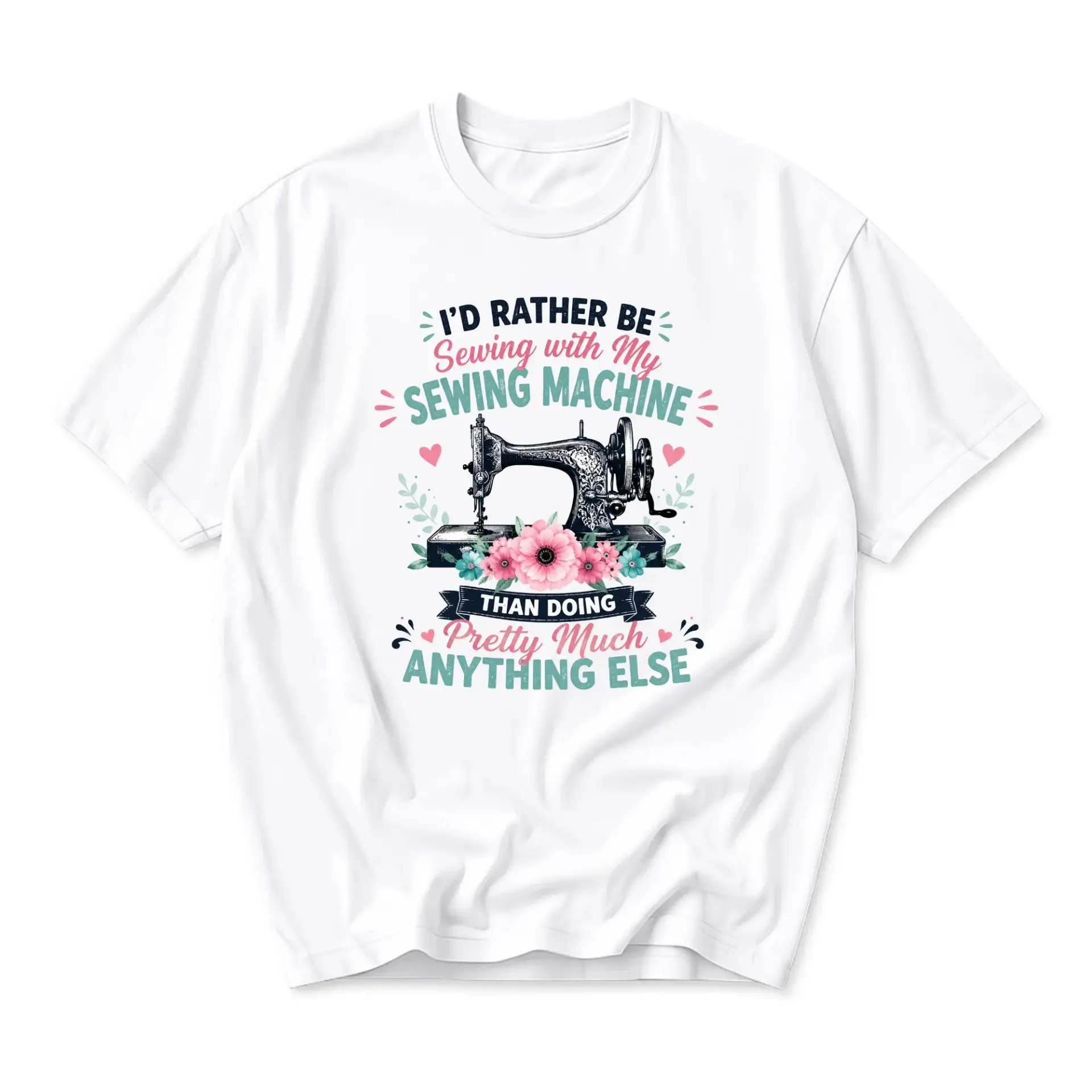 Funny Shirt I Would Rather Be Sewing with My Machine Graphic Tee Comfortable Cotton Blend Unisex Crewneck Top