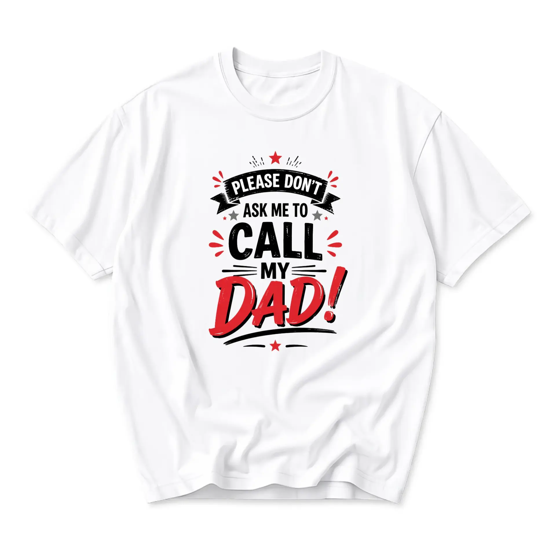 Funny Shirt Please Don't Ask Me to Call My Dad Graphic Tee Casual Cotton Blend Short Sleeve Crew Neck Top for Adults