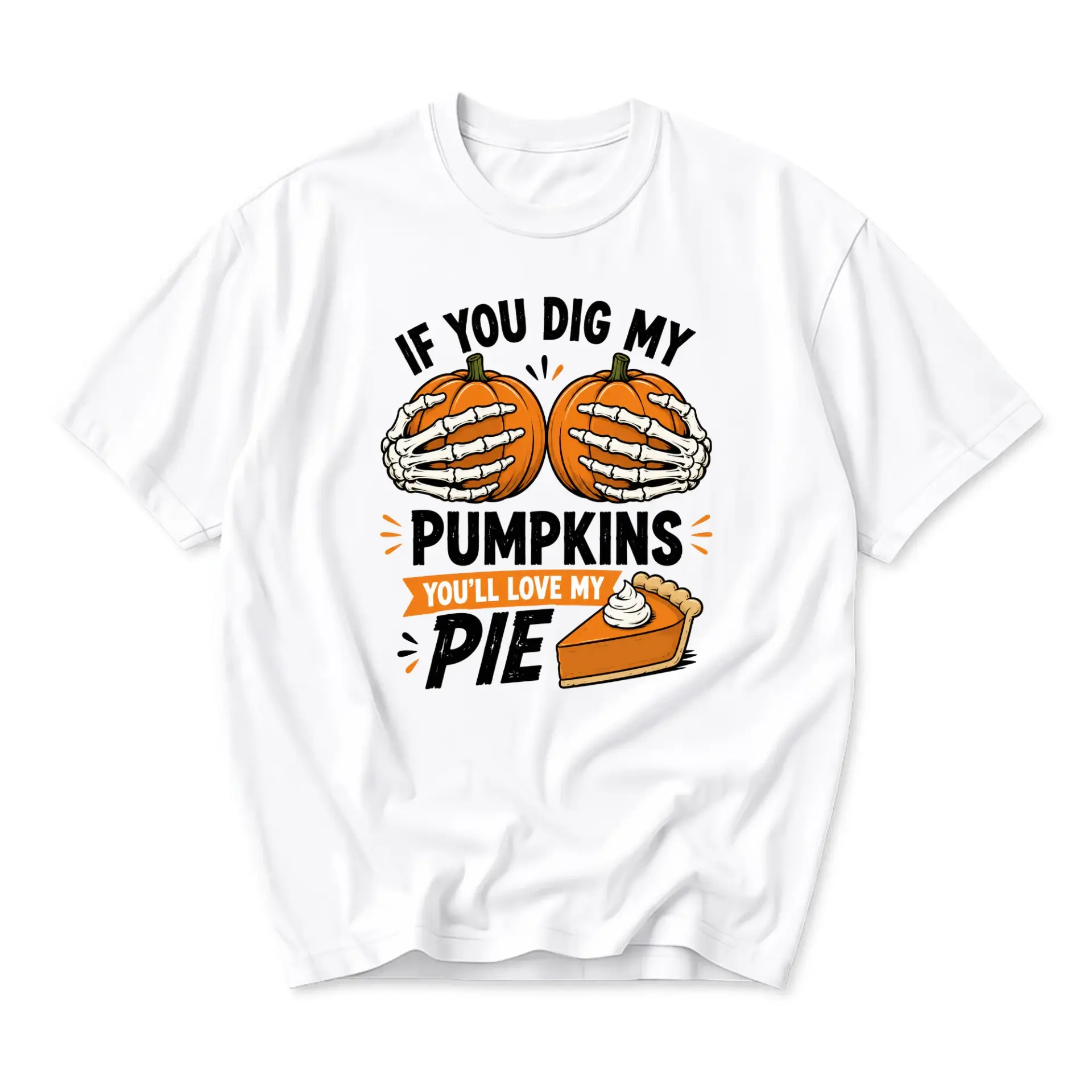Funny Shirt If You Dig My Pumpkins You Will Love My Pie Graphic Printed T-Shirt Seasonal Autumn Humor Crew Neck Tee