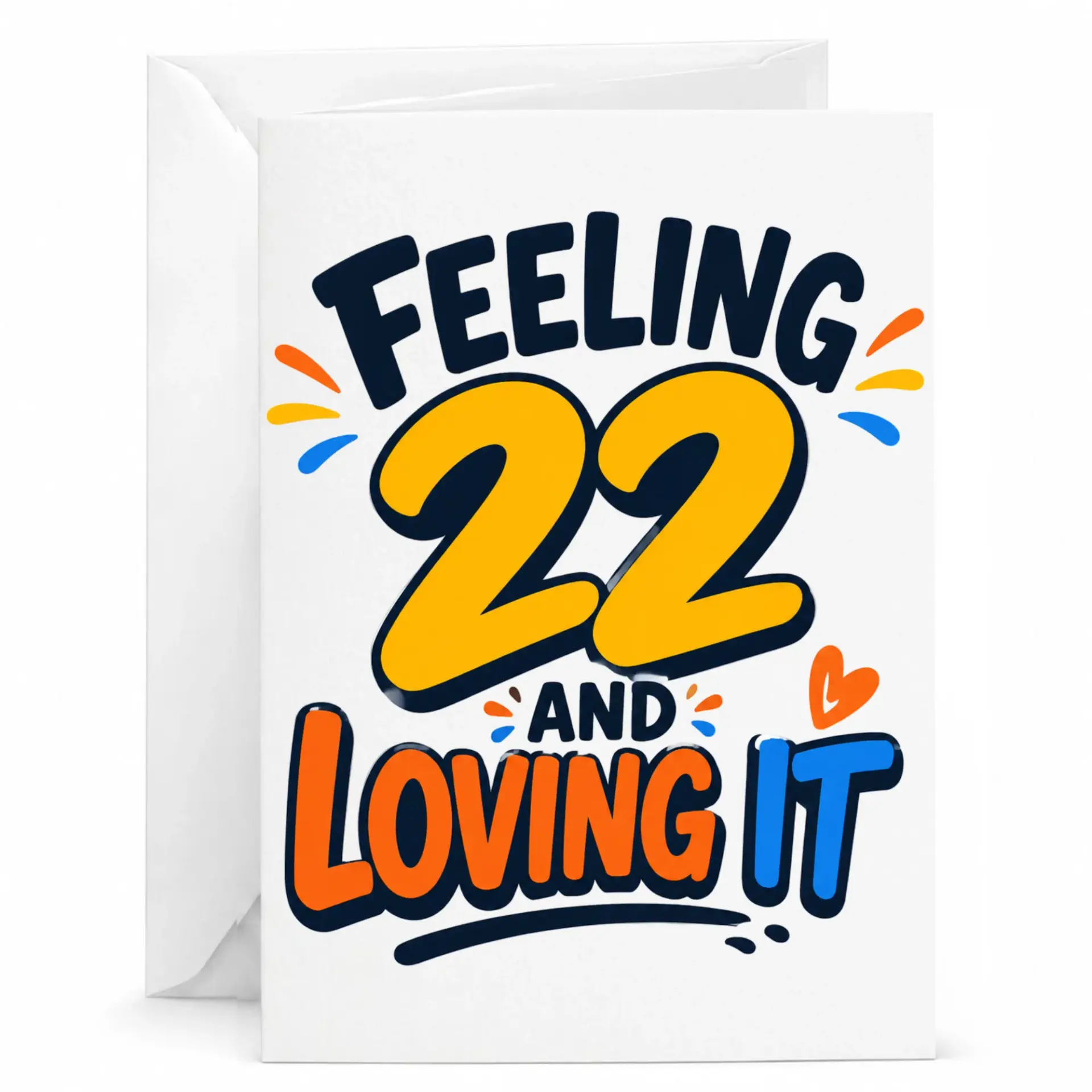 Birthday Card Feeling 22 and Loving It Fun Colorful Greeting Card for Milestone Birthday Celebration with White Envelope