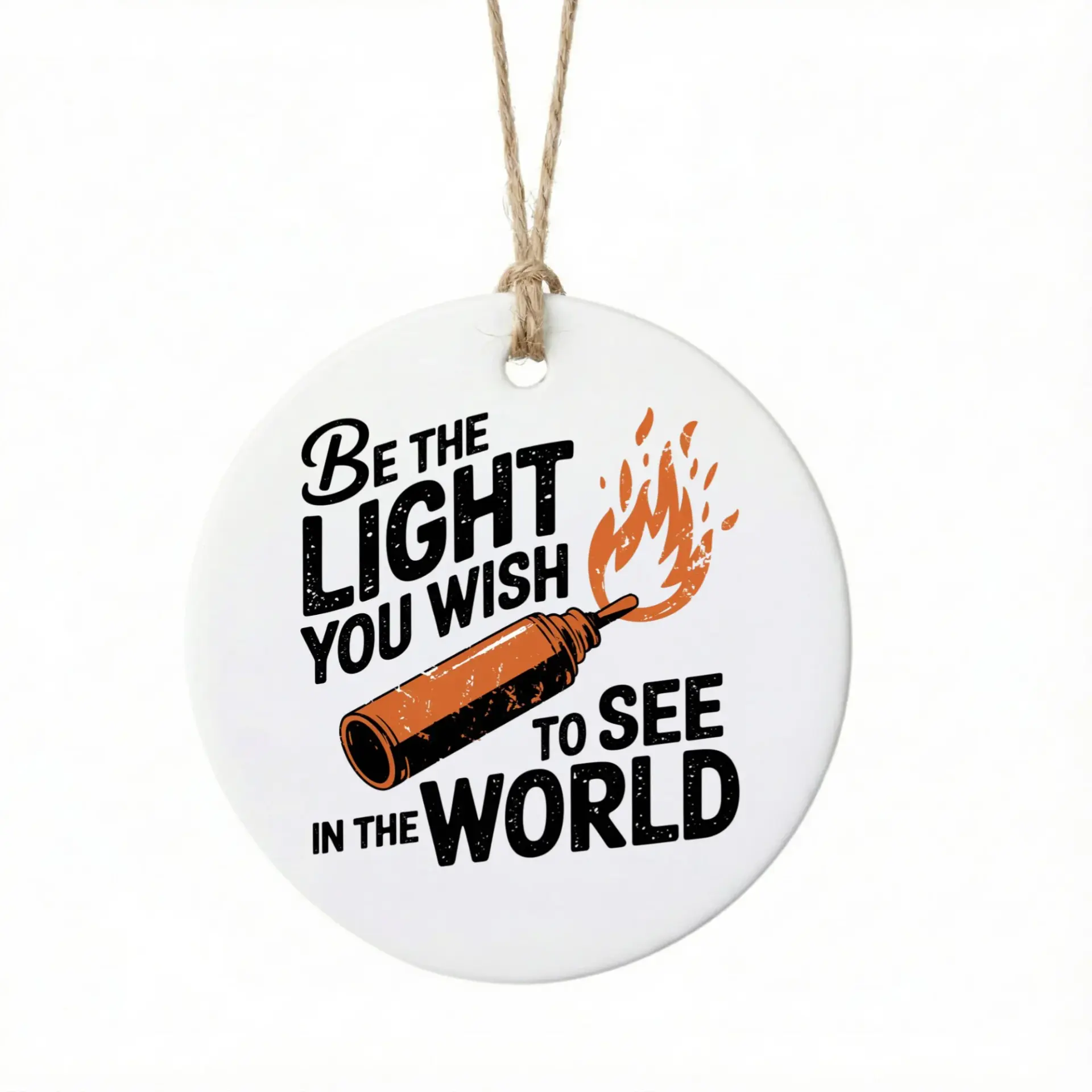 Christmas Ornament Be the Light You Wish to See in the World Ceramic Keepsake Decorative Tree Hanging Decoration